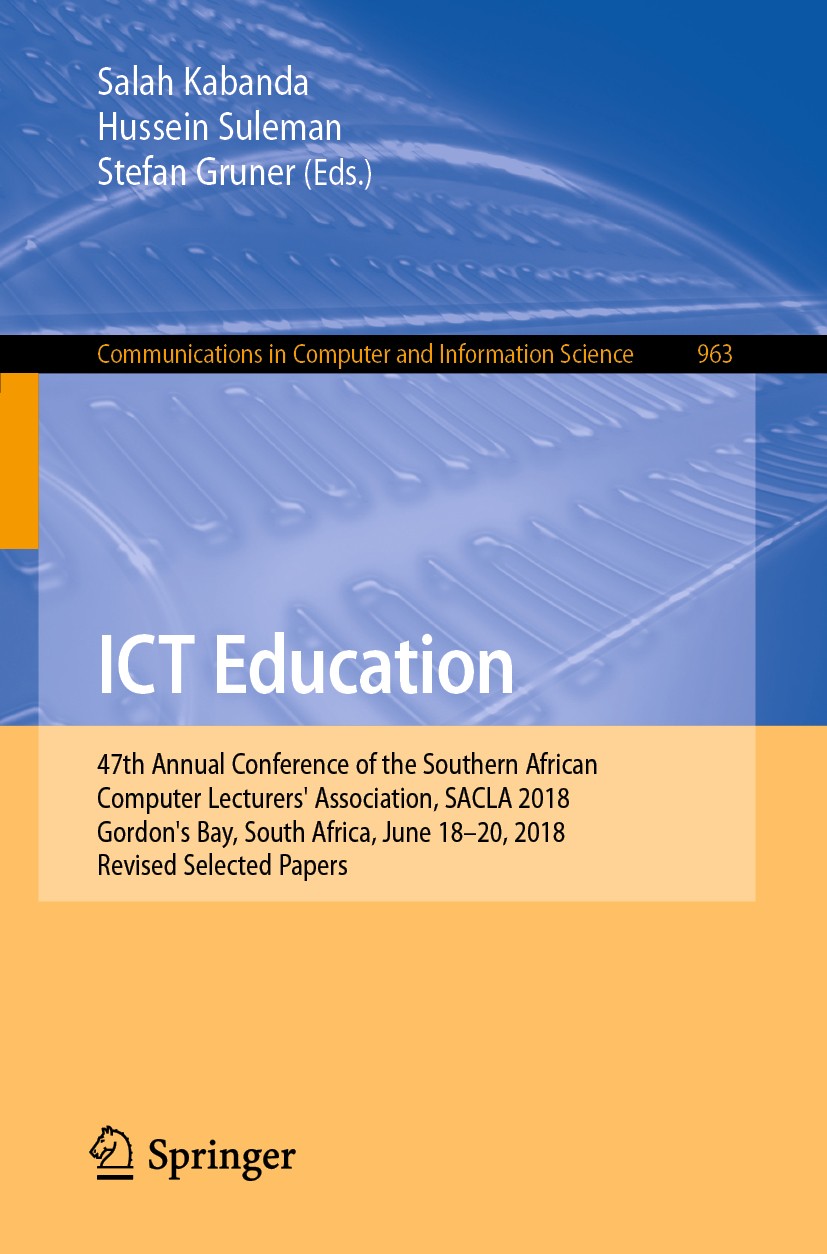Titlebook: ICT Education; 47th Annual Conferen Salah Kabanda,Hussein Suleman,Stefan Gruner Conference proceedings 2019 Springer Nature Switzerland AG Titlebook: ICT Education; 47th Annual Conferen Salah Kabanda,Hussein Suleman,Stefan Gruner Conference proceedings 2019 Springer Nature Switzerland AG