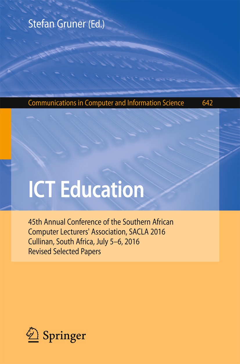 Titlebook: ICT Education; 45th Annual Conferen Stefan Gruner Conference proceedings 2016 Springer International Publishing AG 2016 classrooms.collabor Titlebook: ICT Education; 45th Annual Conferen Stefan Gruner Conference proceedings 2016 Springer International Publishing AG 2016 classrooms.collabor