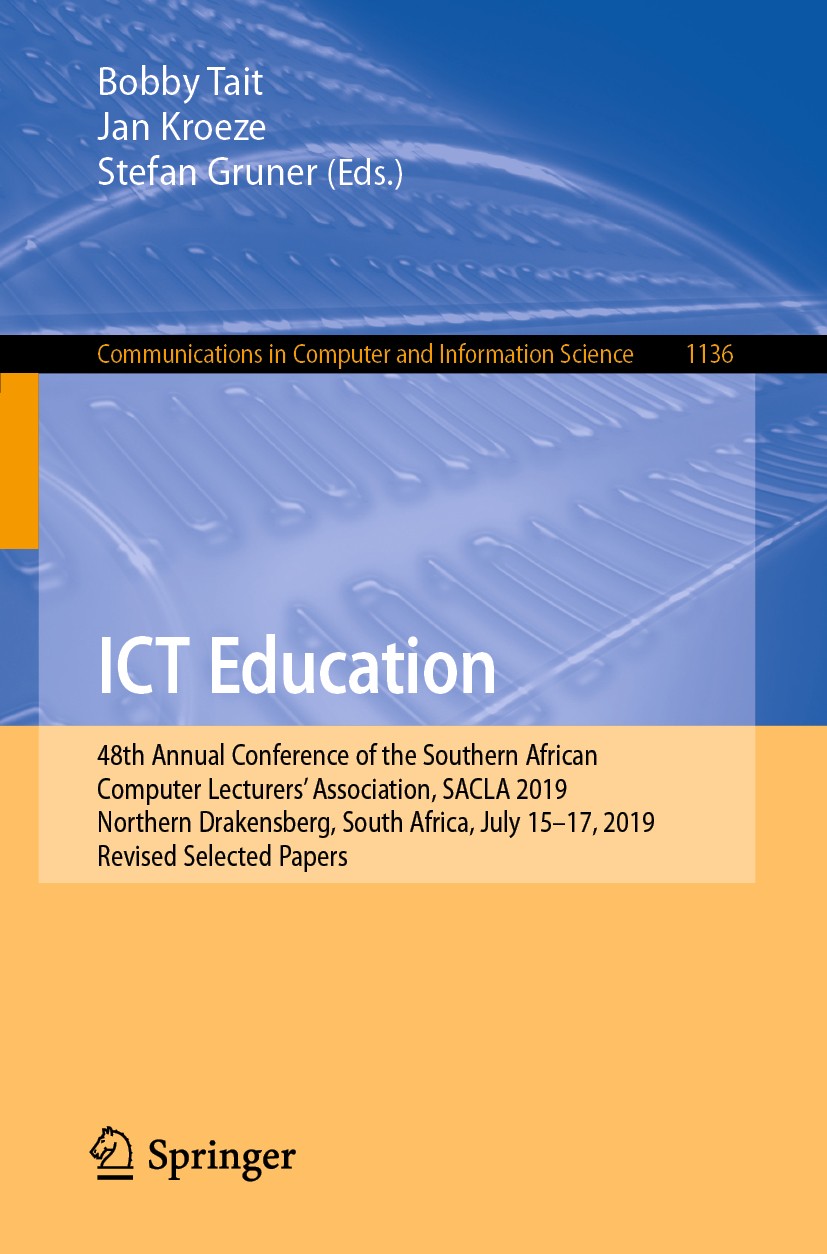 Titlebook: ICT Education; 48th Annual Conferen Bobby Tait,Jan Kroeze,Stefan Gruner Conference proceedings 2020 Springer Nature Switzerland AG 2020 art Titlebook: ICT Education; 48th Annual Conferen Bobby Tait,Jan Kroeze,Stefan Gruner Conference proceedings 2020 Springer Nature Switzerland AG 2020 art
