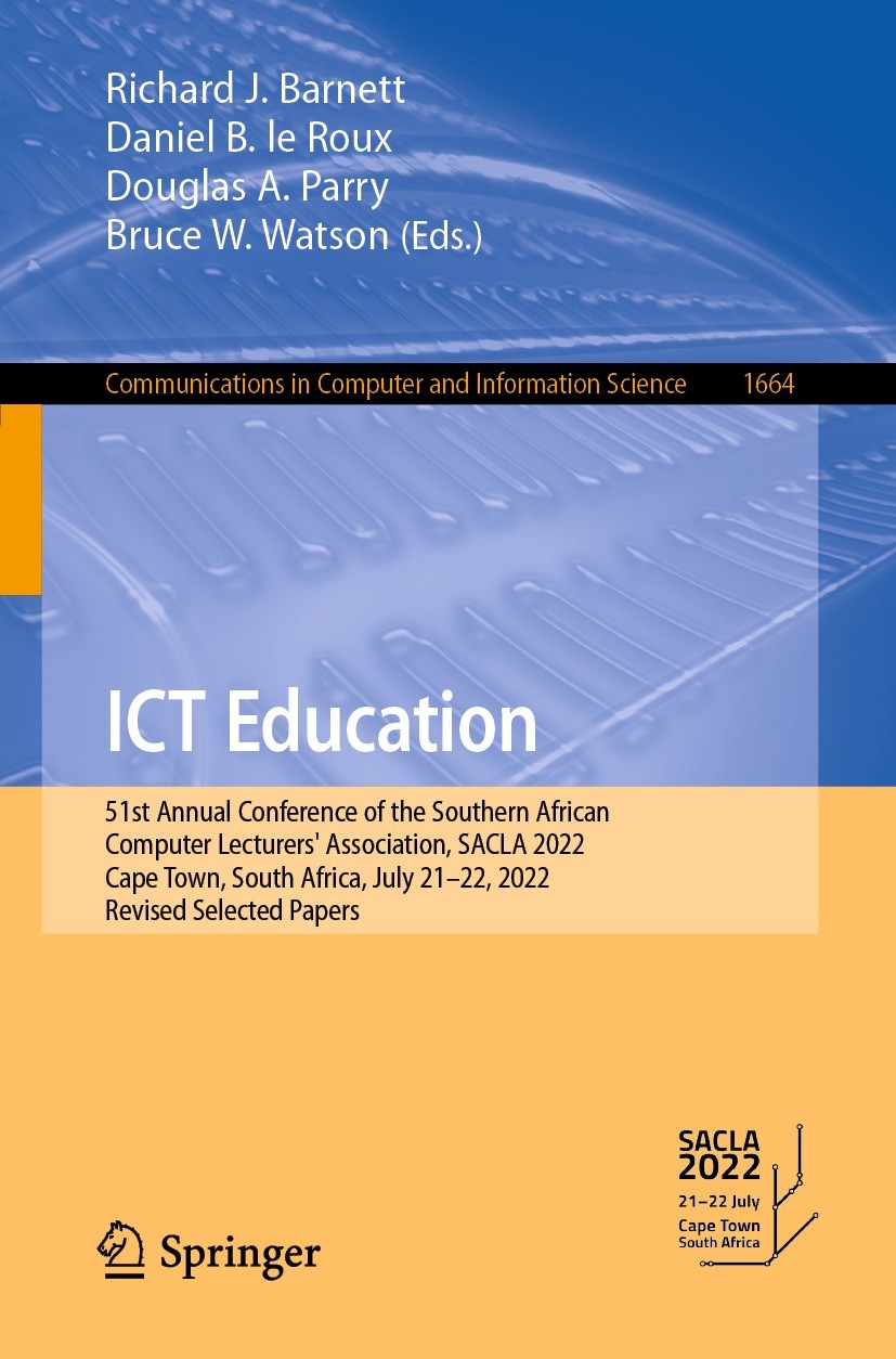 Titlebook: ICT Education; 51st Annual Conferen Richard J. Barnett,Daniel B. le Roux,Bruce W. Wats Conference proceedings 2022 Springer Nature Switzerl Titlebook: ICT Education; 51st Annual Conferen Richard J. Barnett,Daniel B. le Roux,Bruce W. Wats Conference proceedings 2022 Springer Nature Switzerl