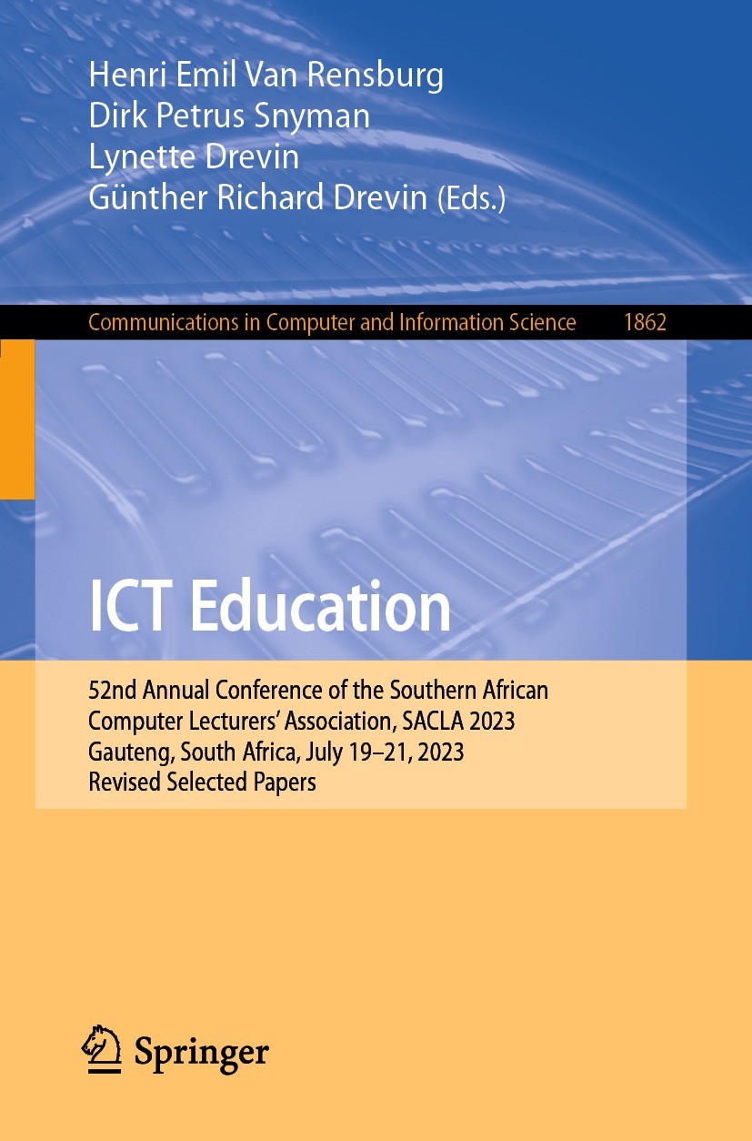 Titlebook: ICT Education; 52nd Annual Conferen Henri Emil Van Rensburg,Dirk Petrus Snyman,Günther Conference proceedings 2024 The Editor(s) (if applic Titlebook: ICT Education; 52nd Annual Conferen Henri Emil Van Rensburg,Dirk Petrus Snyman,Günther Conference proceedings 2024 The Editor(s) (if applic