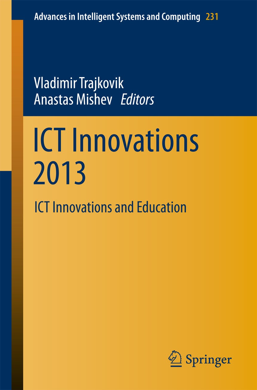 Titlebook: ICT Innovations 2013; ICT Innovations and Vladimir Trajkovik,Misev Anastas Conference proceedings 2014 Springer International Publishing S Titlebook: ICT Innovations 2013; ICT Innovations and Vladimir Trajkovik,Misev Anastas Conference proceedings 2014 Springer International Publishing S