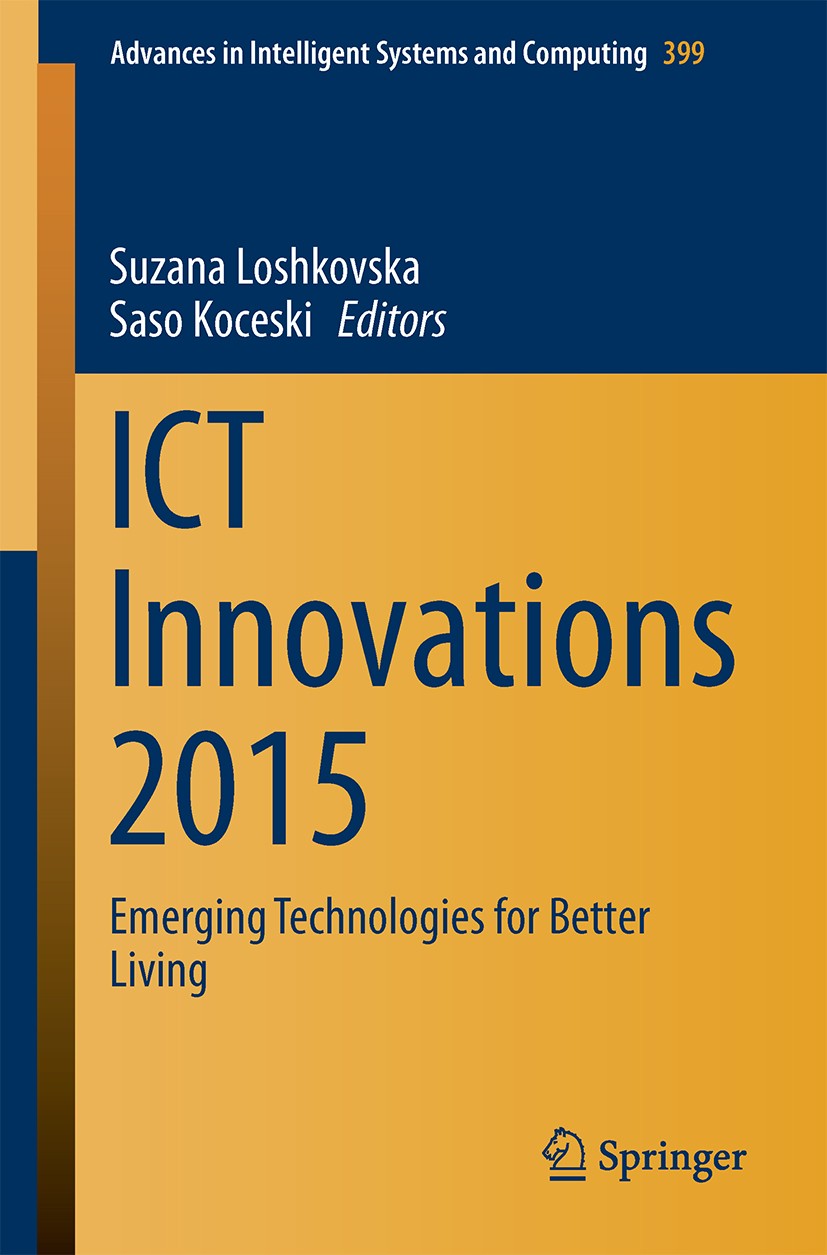 Titlebook: ICT Innovations 2015; Emerging Technologie Suzana Loshkovska,Saso Koceski Conference proceedings 2016 Springer International Publishing Swi Titlebook: ICT Innovations 2015; Emerging Technologie Suzana Loshkovska,Saso Koceski Conference proceedings 2016 Springer International Publishing Swi
