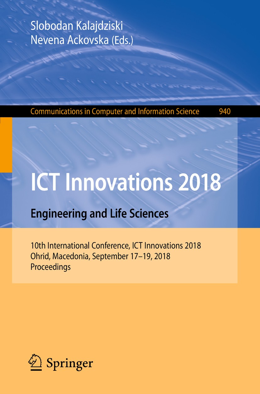 Titlebook: ICT Innovations 2018. Engineering and Life Sciences; 10th International C Slobodan Kalajdziski,Nevena Ackovska Conference proceedings 2018 Titlebook: ICT Innovations 2018. Engineering and Life Sciences; 10th International C Slobodan Kalajdziski,Nevena Ackovska Conference proceedings 2018