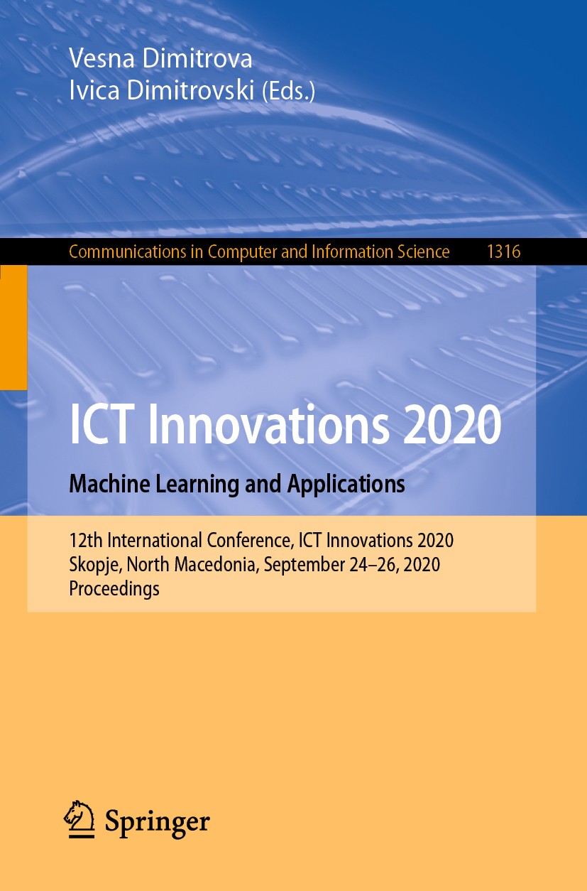 Titlebook: ICT Innovations 2020. Machine Learning and Applications; 12th International C Vesna Dimitrova,Ivica Dimitrovski Conference proceedings 2020 Titlebook: ICT Innovations 2020. Machine Learning and Applications; 12th International C Vesna Dimitrova,Ivica Dimitrovski Conference proceedings 2020