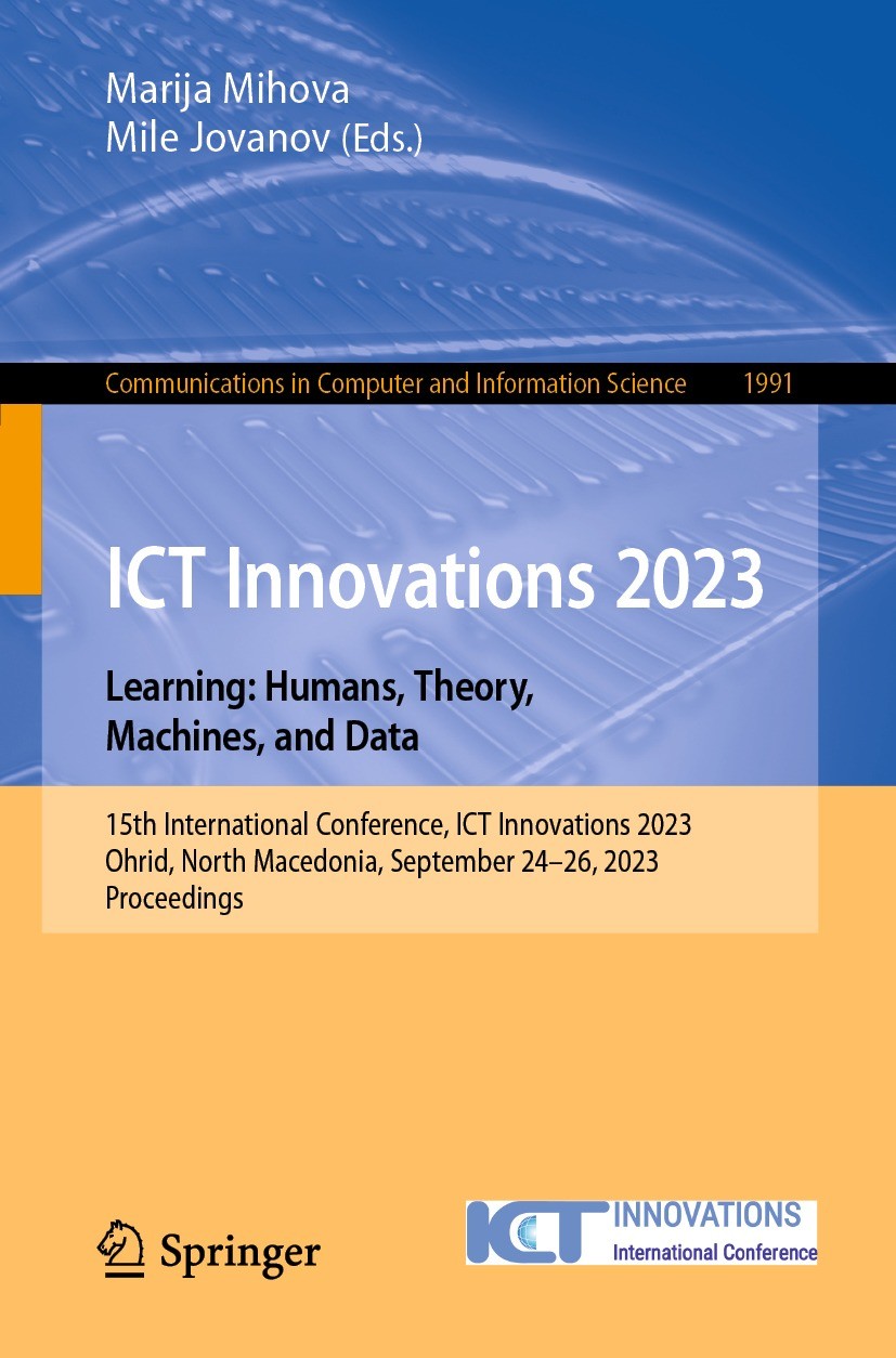 Titlebook: ICT Innovations 2023. Learning: Humans, Theory, Machines, and Data; 15th International C Marija Mihova,Mile Jovanov Conference proceedings Titlebook: ICT Innovations 2023. Learning: Humans, Theory, Machines, and Data; 15th International C Marija Mihova,Mile Jovanov Conference proceedings