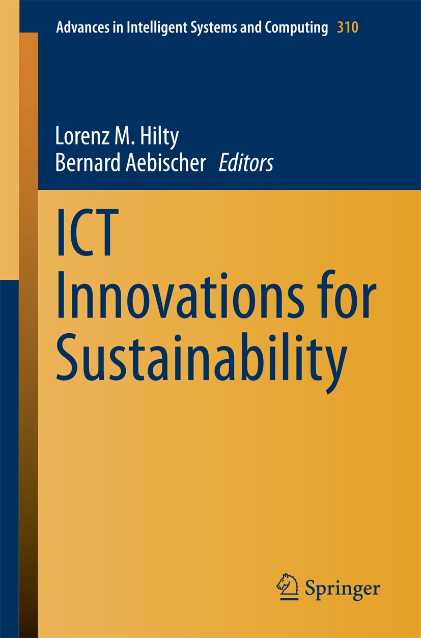 Titlebook: ICT Innovations for Sustainability; Lorenz M. Hilty,Bernard Aebischer Conference proceedings 2015 Springer International Publishing Switze Titlebook: ICT Innovations for Sustainability; Lorenz M. Hilty,Bernard Aebischer Conference proceedings 2015 Springer International Publishing Switze