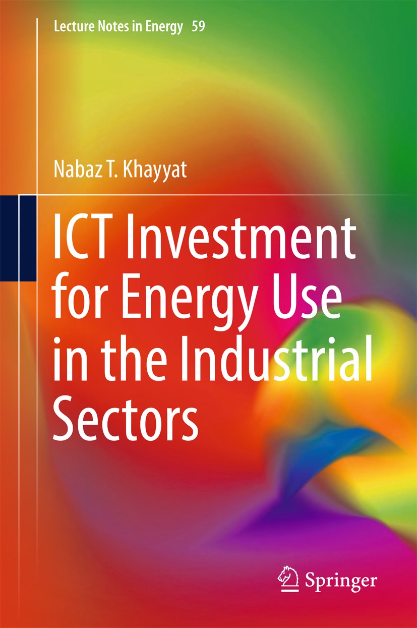 Titlebook: ICT Investment for Energy Use in the Industrial Sectors; Nabaz T. Khayyat Book 2017 Springer Nature Singapore Pte Ltd. 2017 ICT and energy Titlebook: ICT Investment for Energy Use in the Industrial Sectors; Nabaz T. Khayyat Book 2017 Springer Nature Singapore Pte Ltd. 2017 ICT and energy