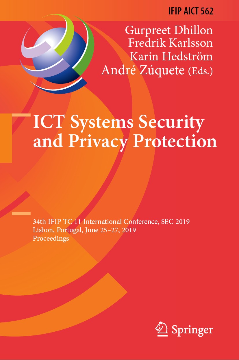 Titlebook: ICT Systems Security and Privacy Protection; 34th IFIP TC 11 Inte Gurpreet Dhillon,Fredrik Karlsson,André Zúquete Conference proceedings 20 Titlebook: ICT Systems Security and Privacy Protection; 34th IFIP TC 11 Inte Gurpreet Dhillon,Fredrik Karlsson,André Zúquete Conference proceedings 20