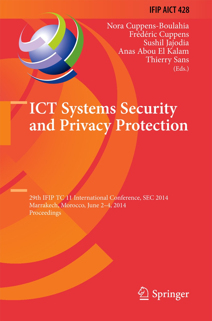 Titlebook: ICT Systems Security and Privacy Protection; 29th IFIP TC 11 Inte Nora Cuppens-Boulahia,Frédéric Cuppens,Thierry San Conference proceedings Titlebook: ICT Systems Security and Privacy Protection; 29th IFIP TC 11 Inte Nora Cuppens-Boulahia,Frédéric Cuppens,Thierry San Conference proceedings