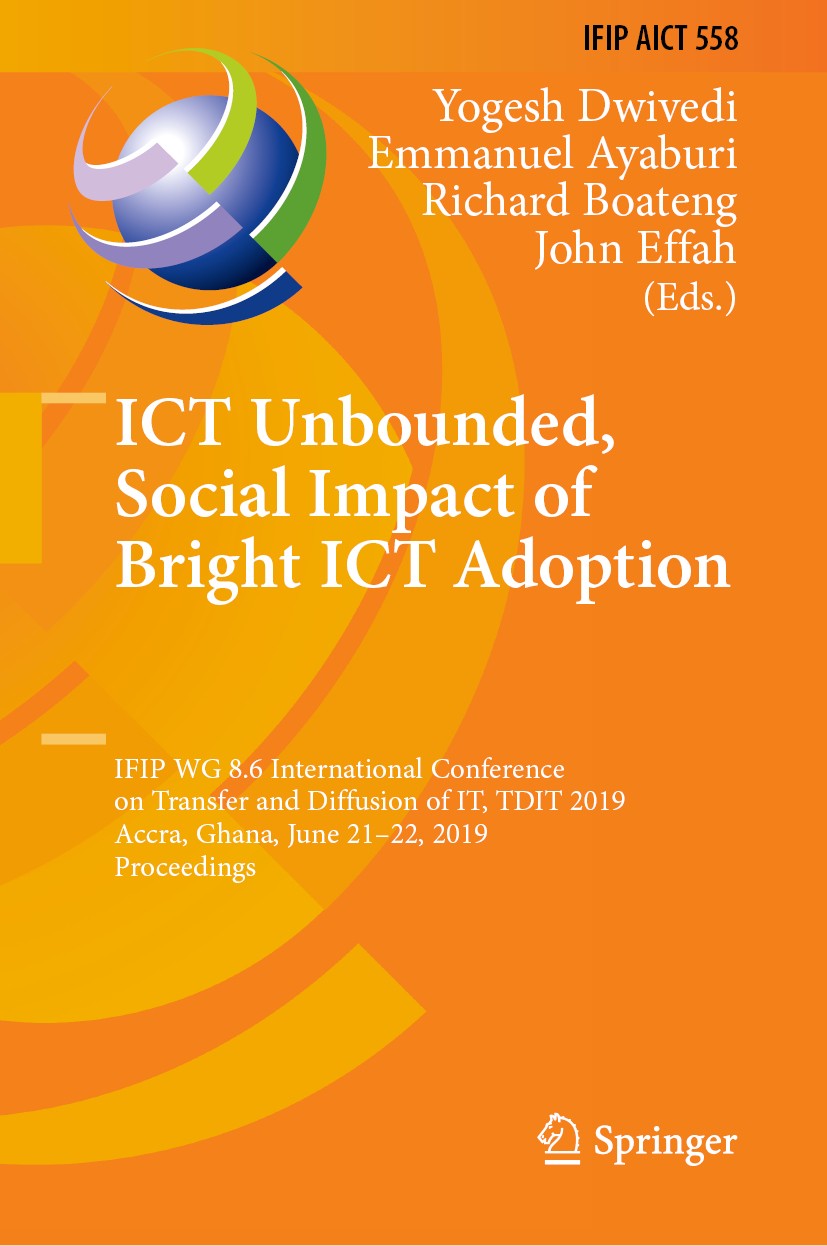Titlebook: ICT Unbounded, Social Impact of Bright ICT Adoption; IFIP WG 8.6 Internat Yogesh Dwivedi,Emmanuel‘Ayaburi,John Effah Conference proceedings Titlebook: ICT Unbounded, Social Impact of Bright ICT Adoption; IFIP WG 8.6 Internat Yogesh Dwivedi,Emmanuel‘Ayaburi,John Effah Conference proceedings