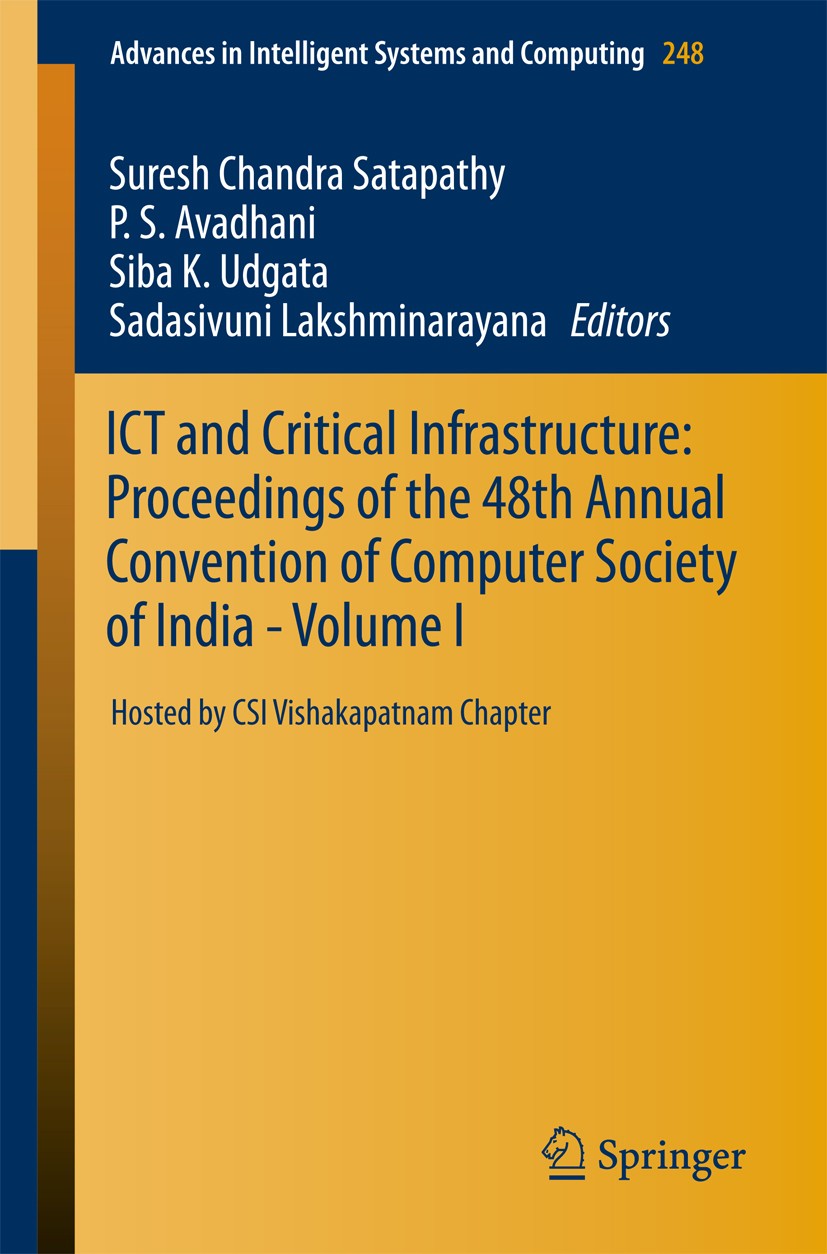 Titlebook: ICT and Critical Infrastructure: Proceedings of the 48th Annual Convention of Computer Society of In; Hosted by CSI Vishak Suresh Chandra S Titlebook: ICT and Critical Infrastructure: Proceedings of the 48th Annual Convention of Computer Society of In; Hosted by CSI Vishak Suresh Chandra S