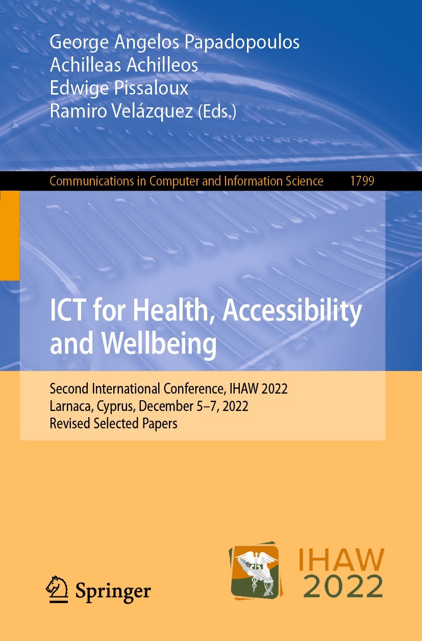 Titlebook: ICT for Health, Accessibility and Wellbeing; Second International George Angelos Papadopoulos,Achilleas Achilleos,Ra Conference proceedings Titlebook: ICT for Health, Accessibility and Wellbeing; Second International George Angelos Papadopoulos,Achilleas Achilleos,Ra Conference proceedings