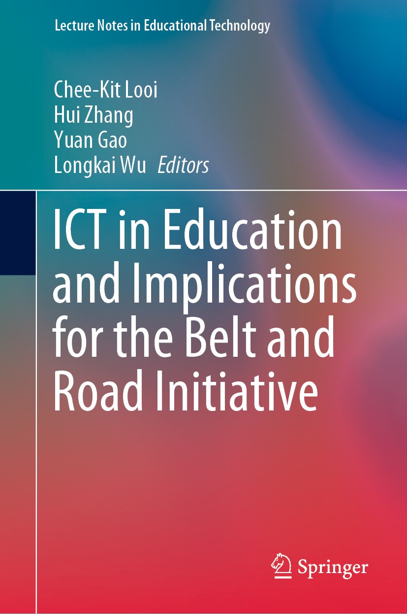 Titlebook: ICT in Education and Implications for the Belt and Road Initiative; Chee-Kit Looi,Hui Zhang,Longkai Wu Book 2020 Springer Nature Singapore Titlebook: ICT in Education and Implications for the Belt and Road Initiative; Chee-Kit Looi,Hui Zhang,Longkai Wu Book 2020 Springer Nature Singapore