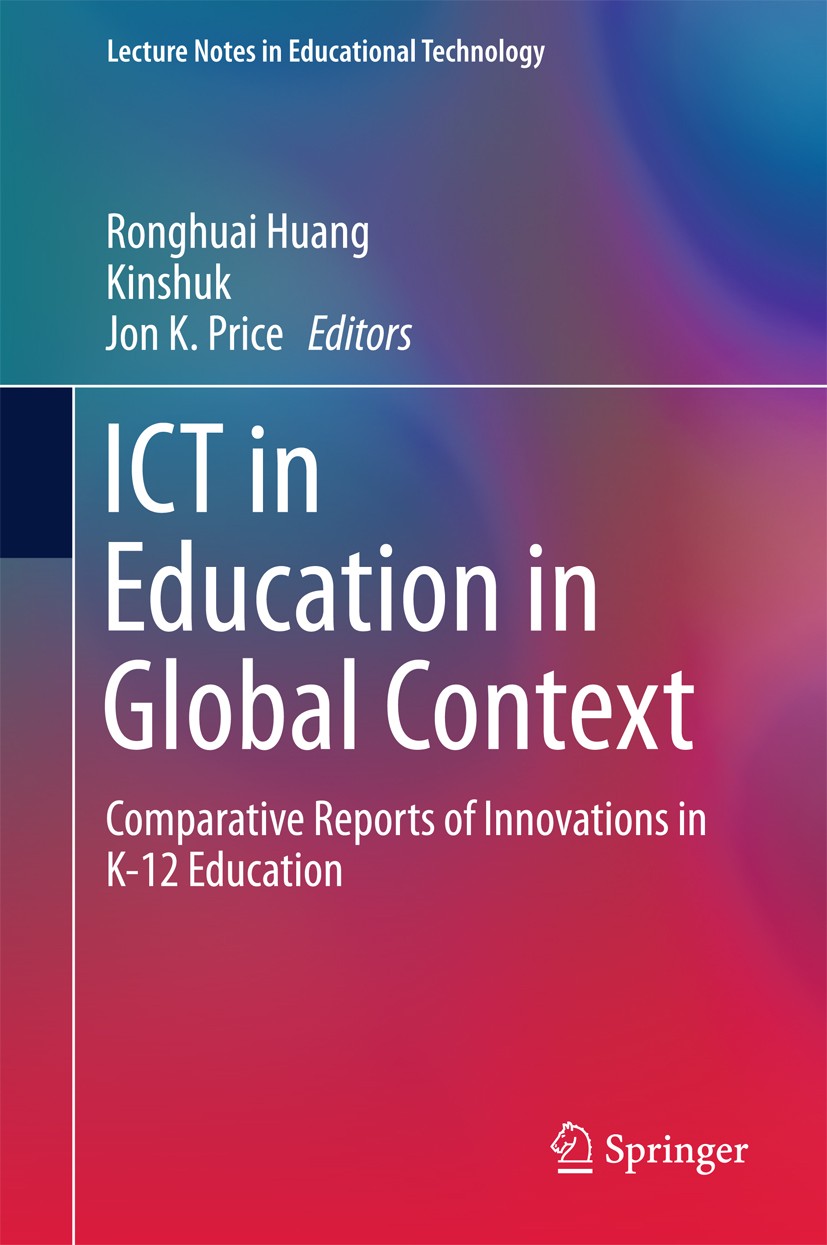 Titlebook: ICT in Education in Global Context; Comparative Reports Ronghuai Huang,Kinshuk,Jon K. Price Book 2016 Springer-Verlag Berlin Heidelberg 20 Titlebook: ICT in Education in Global Context; Comparative Reports Ronghuai Huang,Kinshuk,Jon K. Price Book 2016 Springer-Verlag Berlin Heidelberg 20