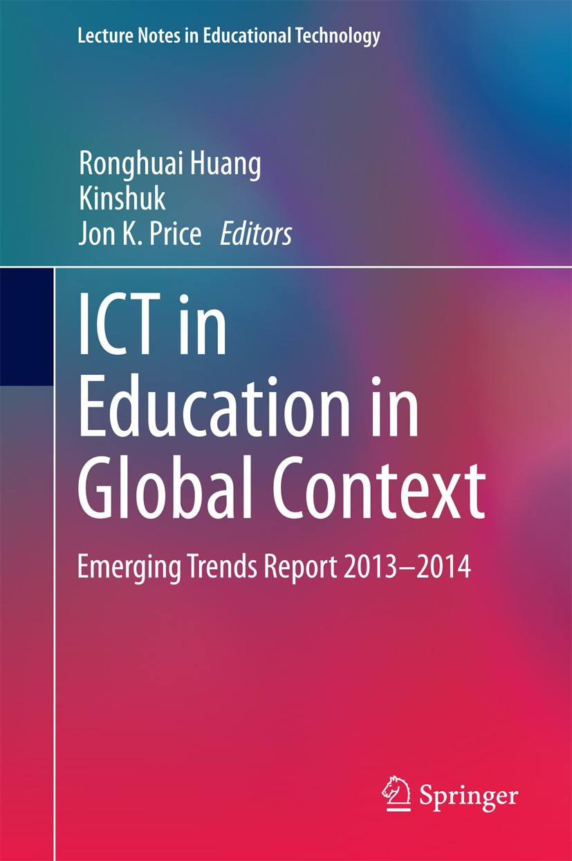Titlebook: ICT in Education in Global Context; Emerging Trends Repo Ronghuai Huang,Kinshuk,Jon K. Price Book 2014 Springer-Verlag Berlin Heidelberg 20 Titlebook: ICT in Education in Global Context; Emerging Trends Repo Ronghuai Huang,Kinshuk,Jon K. Price Book 2014 Springer-Verlag Berlin Heidelberg 20