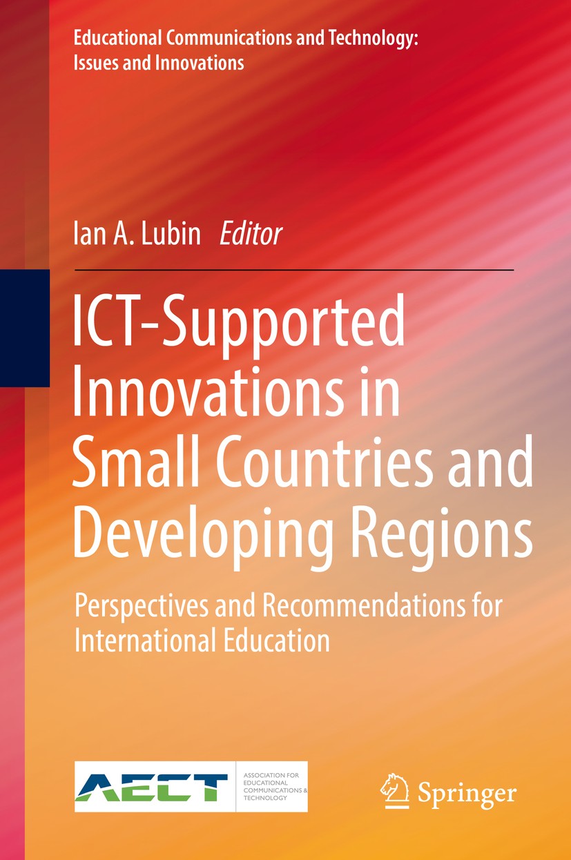 Titlebook: ICT-Supported Innovations in Small Countries and Developing Regions; Perspectives and Rec Ian A. Lubin Book 2018 Association for Educationa Titlebook: ICT-Supported Innovations in Small Countries and Developing Regions; Perspectives and Rec Ian A. Lubin Book 2018 Association for Educationa