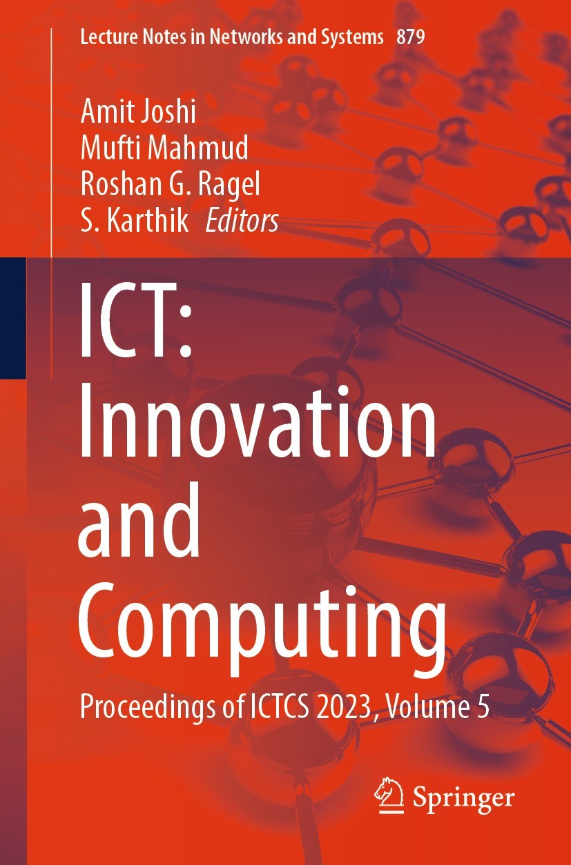Titlebook: ICT: Innovation and Computing; Proceedings of ICTCS Amit Joshi,Mufti Mahmud,S. Karthik Conference proceedings 2024 The Editor(s) (if applic Titlebook: ICT: Innovation and Computing; Proceedings of ICTCS Amit Joshi,Mufti Mahmud,S. Karthik Conference proceedings 2024 The Editor(s) (if applic