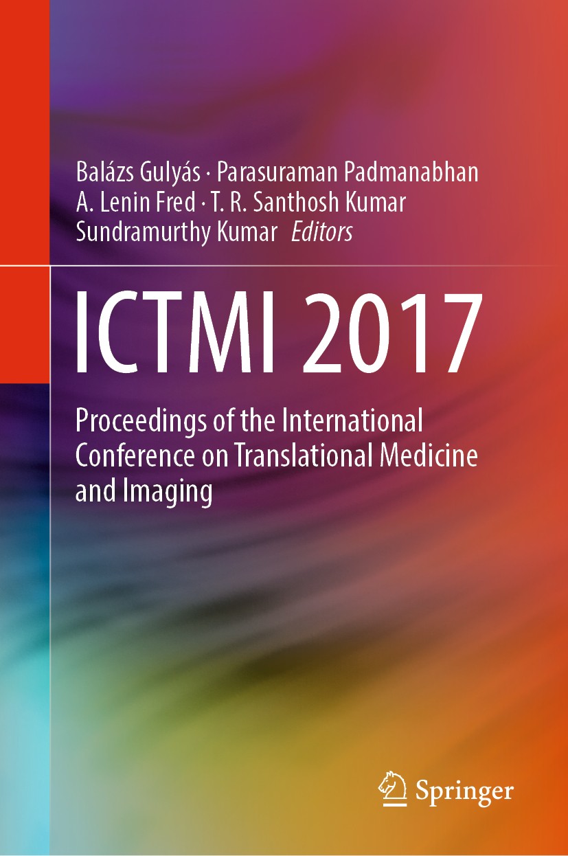 Titlebook: ICTMI 2017; Proceedings of the I Balázs Gulyás,Parasuraman Padmanabhan,Sundramurthy Conference proceedings 2019 Springer Nature Singapore P Titlebook: ICTMI 2017; Proceedings of the I Balázs Gulyás,Parasuraman Padmanabhan,Sundramurthy Conference proceedings 2019 Springer Nature Singapore P