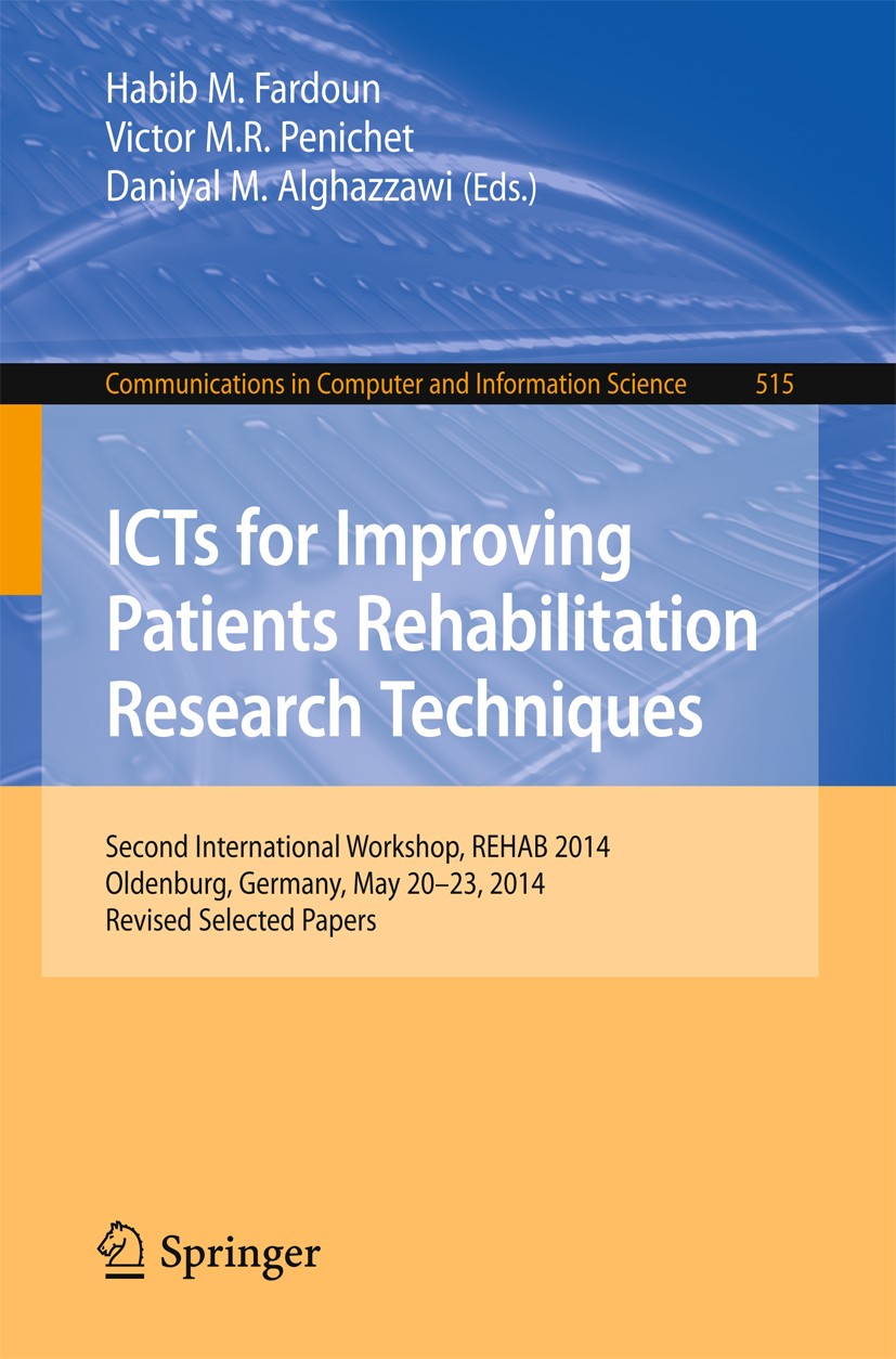 Titlebook: ICTs for Improving Patients Rehabilitation Research Techniques; Second International Habib M. Fardoun,Victor M R. Penichet,Daniyal M. A Con Titlebook: ICTs for Improving Patients Rehabilitation Research Techniques; Second International Habib M. Fardoun,Victor M R. Penichet,Daniyal M. A Con