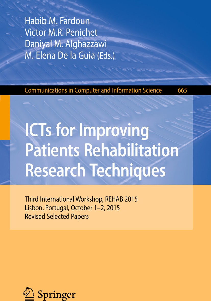 Titlebook: ICTs for Improving Patients Rehabilitation Research Techniques; Third International Habib M. Fardoun,Victor M. R. Penichet,M. Elena De Con Titlebook: ICTs for Improving Patients Rehabilitation Research Techniques; Third International Habib M. Fardoun,Victor M. R. Penichet,M. Elena De Con