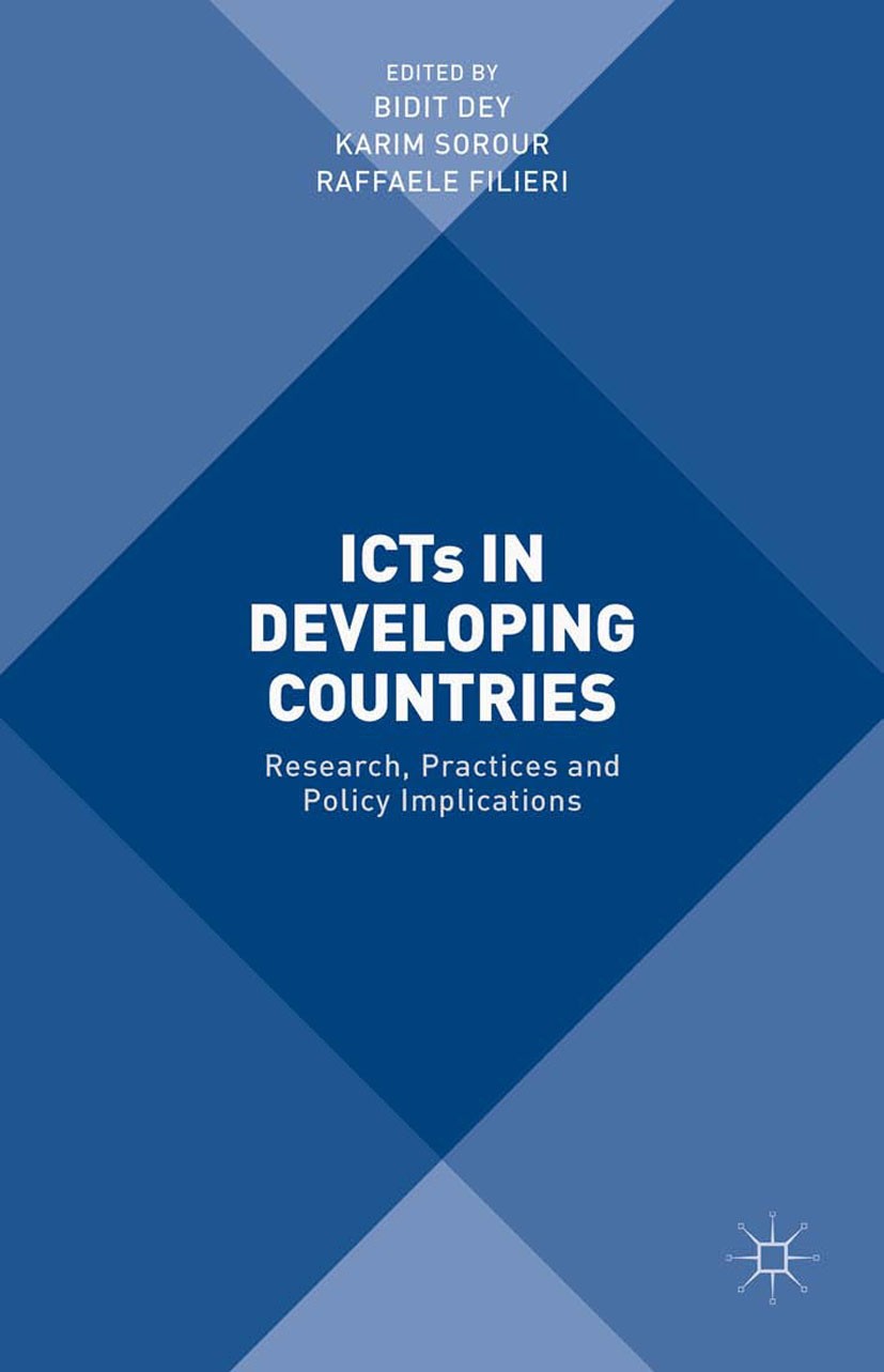 Titlebook: ICTs in Developing Countries; Research, Practices Bidit Dey,Karim Sorour,Raffaele Filieri Book 2016 The Editor(s) (if applicable) and The Titlebook: ICTs in Developing Countries; Research, Practices Bidit Dey,Karim Sorour,Raffaele Filieri Book 2016 The Editor(s) (if applicable) and The