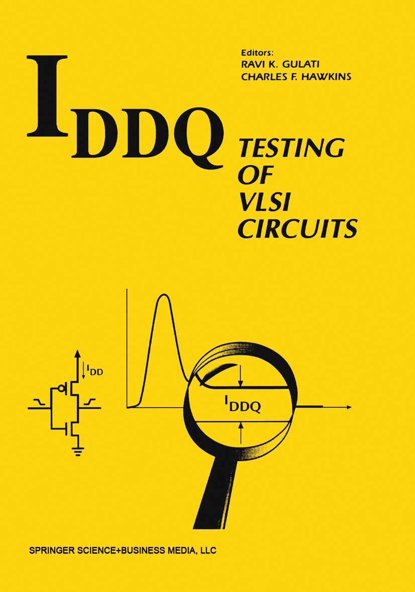 Titlebook: IDDQ Testing of VLSI Circuits; Ravi K. Gulati,Charles F. Hawkins Book 1993 Springer Science+Business Media New York 1993 CMOS.VLSI.complex Titlebook: IDDQ Testing of VLSI Circuits; Ravi K. Gulati,Charles F. Hawkins Book 1993 Springer Science+Business Media New York 1993 CMOS.VLSI.complex
