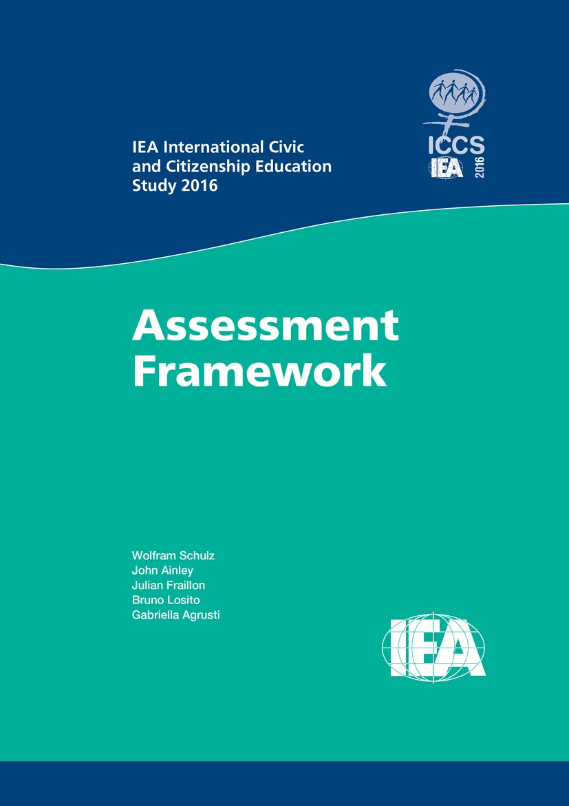 Titlebook: IEA International Civic and Citizenship Education Study 2016 Assessment Framework; Wolfram Schulz,John Ainley,Gabriella Agrusti Book‘‘‘‘‘‘ Titlebook: IEA International Civic and Citizenship Education Study 2016 Assessment Framework; Wolfram Schulz,John Ainley,Gabriella Agrusti Book‘‘‘‘‘‘