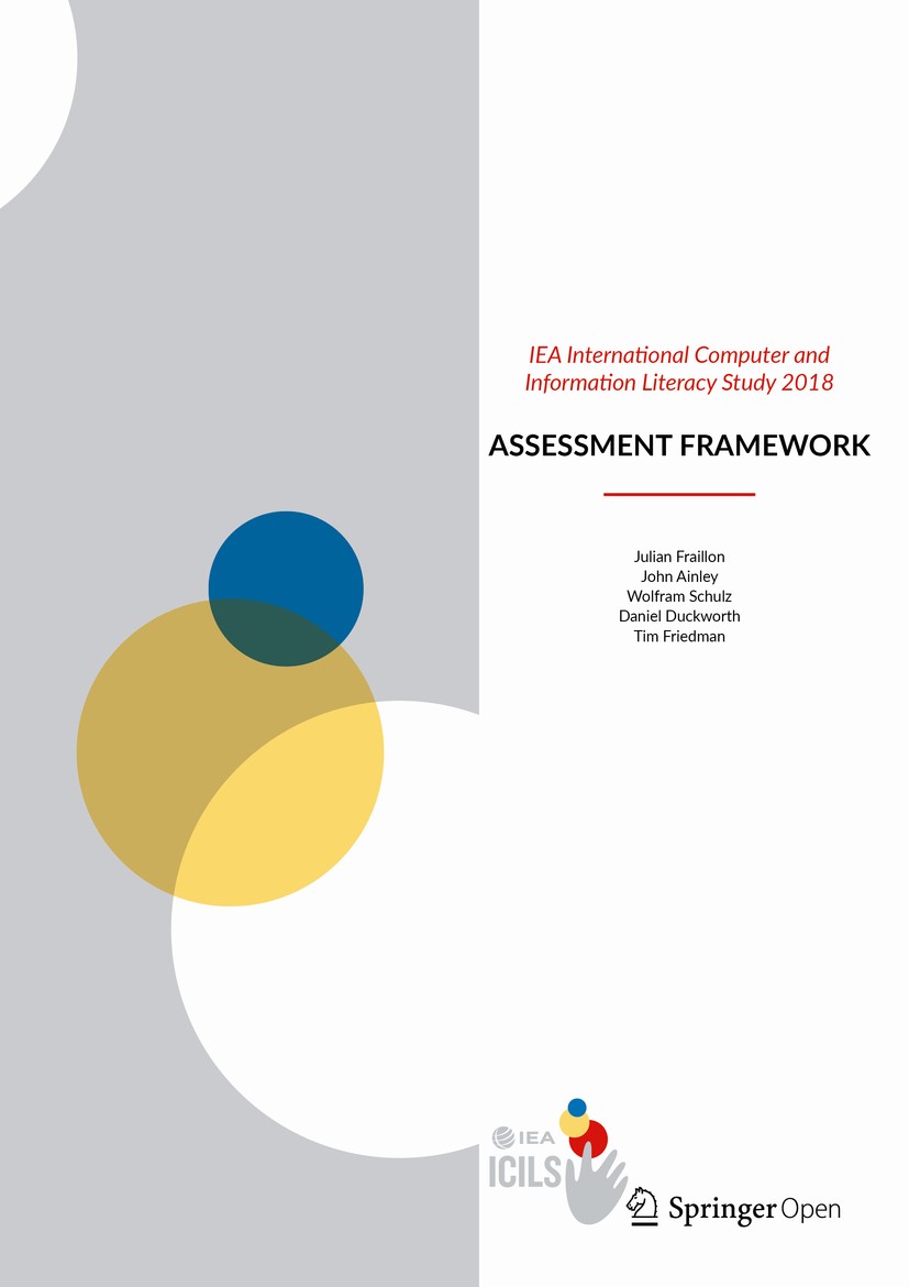 Titlebook: IEA International Computer and Information Literacy Study 2018 Assessment Framework; Julian Fraillon,John Ainley,Tim Friedman Book‘‘‘‘‘‘‘‘ Titlebook: IEA International Computer and Information Literacy Study 2018 Assessment Framework; Julian Fraillon,John Ainley,Tim Friedman Book‘‘‘‘‘‘‘‘