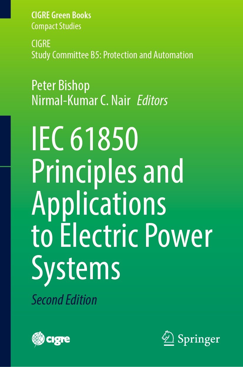 Titlebook: IEC 61850 Principles and Applications to Electric Power Systems; Peter Bishop,Nirmal-Kumar C. Nair Book 2023Latest edition Springer Nature Titlebook: IEC 61850 Principles and Applications to Electric Power Systems; Peter Bishop,Nirmal-Kumar C. Nair Book 2023Latest edition Springer Nature