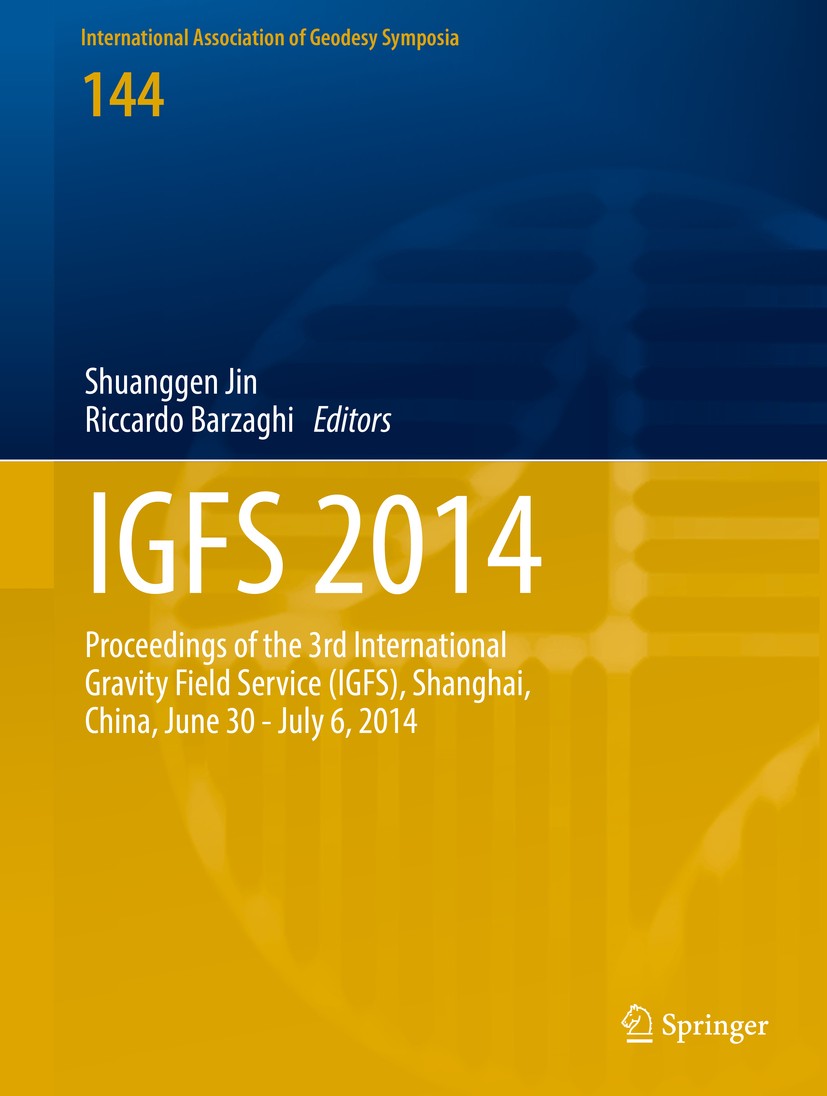 Titlebook: IGFS 2014; Proceedings of the 3 Shuanggen Jin,Riccardo Barzaghi Conference proceedings 2016 Springer International Publishing Switzerland 2 Titlebook: IGFS 2014; Proceedings of the 3 Shuanggen Jin,Riccardo Barzaghi Conference proceedings 2016 Springer International Publishing Switzerland 2