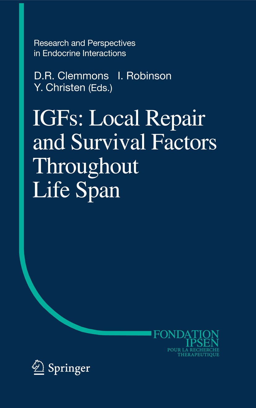 Titlebook: IGFs:Local Repair and Survival Factors Throughout Life Span; David Clemmons,Iain C.A.F. Robinson,Yves Christen Book 2010 Springer-Verlag B Titlebook: IGFs:Local Repair and Survival Factors Throughout Life Span; David Clemmons,Iain C.A.F. Robinson,Yves Christen Book 2010 Springer-Verlag B
