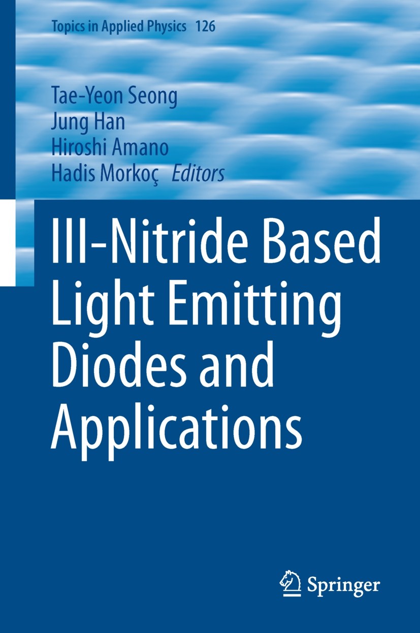 Titlebook: III-Nitride Based Light Emitting Diodes and Applications; Tae-Yeon Seong,Jung Han,Hadis Morkoc Book 20131st edition Springer Science+Busin Titlebook: III-Nitride Based Light Emitting Diodes and Applications; Tae-Yeon Seong,Jung Han,Hadis Morkoc Book 20131st edition Springer Science+Busin