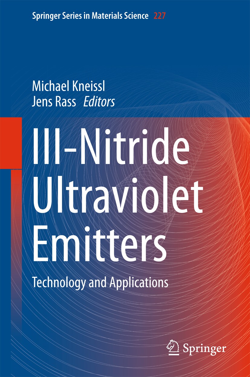Titlebook: III-Nitride Ultraviolet Emitters; Technology and Appli Michael Kneissl,Jens Rass Book 2016 Springer International Publishing Switzerland 20 Titlebook: III-Nitride Ultraviolet Emitters; Technology and Appli Michael Kneissl,Jens Rass Book 2016 Springer International Publishing Switzerland 20