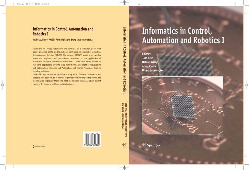 Titlebook: Informatics in Control, Automation and Robotics I; JOSÉ BRAZ,HELDER ARAÚJO,BRUNO ENCARNAÇÃO Conference proceedings 2006 Springer Science+B Titlebook: Informatics in Control, Automation and Robotics I; JOSÉ BRAZ,HELDER ARAÚJO,BRUNO ENCARNAÇÃO Conference proceedings 2006 Springer Science+B