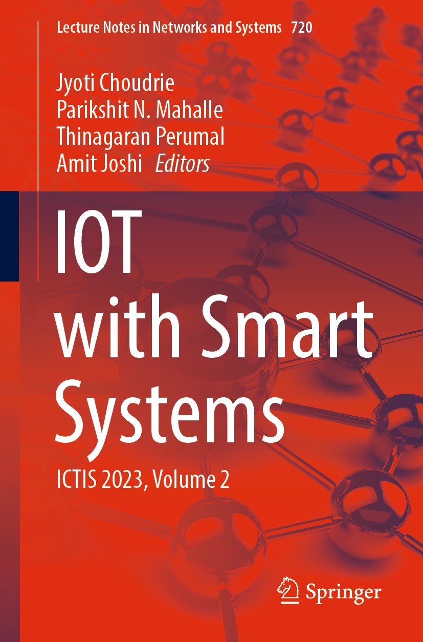 Titlebook: IOT with Smart Systems; ICTIS 2023, Volume 2 Jyoti Choudrie,Parikshit N. Mahalle,Amit Joshi Conference proceedings 2023 The Editor(s) (if a Titlebook: IOT with Smart Systems; ICTIS 2023, Volume 2 Jyoti Choudrie,Parikshit N. Mahalle,Amit Joshi Conference proceedings 2023 The Editor(s) (if a