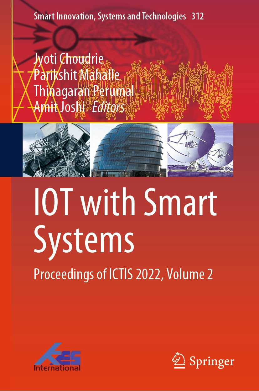 Titlebook: IOT with Smart Systems; Proceedings of ICTIS Jyoti Choudrie,Parikshit Mahalle,Amit Joshi Conference proceedings 2023 The Editor(s) (if appl Titlebook: IOT with Smart Systems; Proceedings of ICTIS Jyoti Choudrie,Parikshit Mahalle,Amit Joshi Conference proceedings 2023 The Editor(s) (if appl