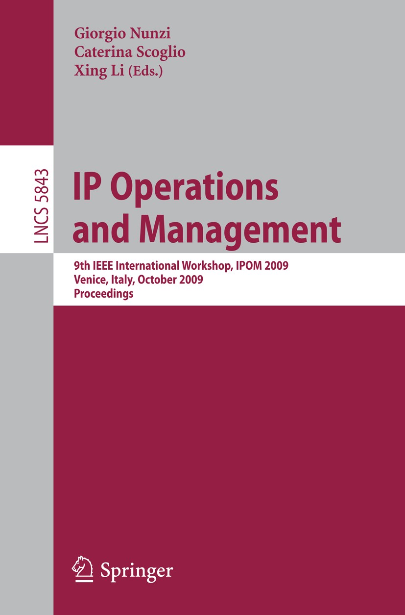 Titlebook: IP Operations and Management; 9th IEEE Internation Giorgio Nunzi,Caterina Scoglio,Xing Li Conference proceedings 2009 Springer-Verlag Berli Titlebook: IP Operations and Management; 9th IEEE Internation Giorgio Nunzi,Caterina Scoglio,Xing Li Conference proceedings 2009 Springer-Verlag Berli