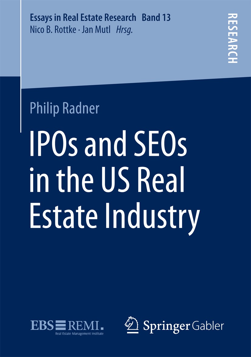 Titlebook: IPOs and SEOs in the US Real Estate Industry; Philip Radner Book 2017 The Editor(s) (if applicable) and The Author(s), under exclusive lic Titlebook: IPOs and SEOs in the US Real Estate Industry; Philip Radner Book 2017 The Editor(s) (if applicable) and The Author(s), under exclusive lic
