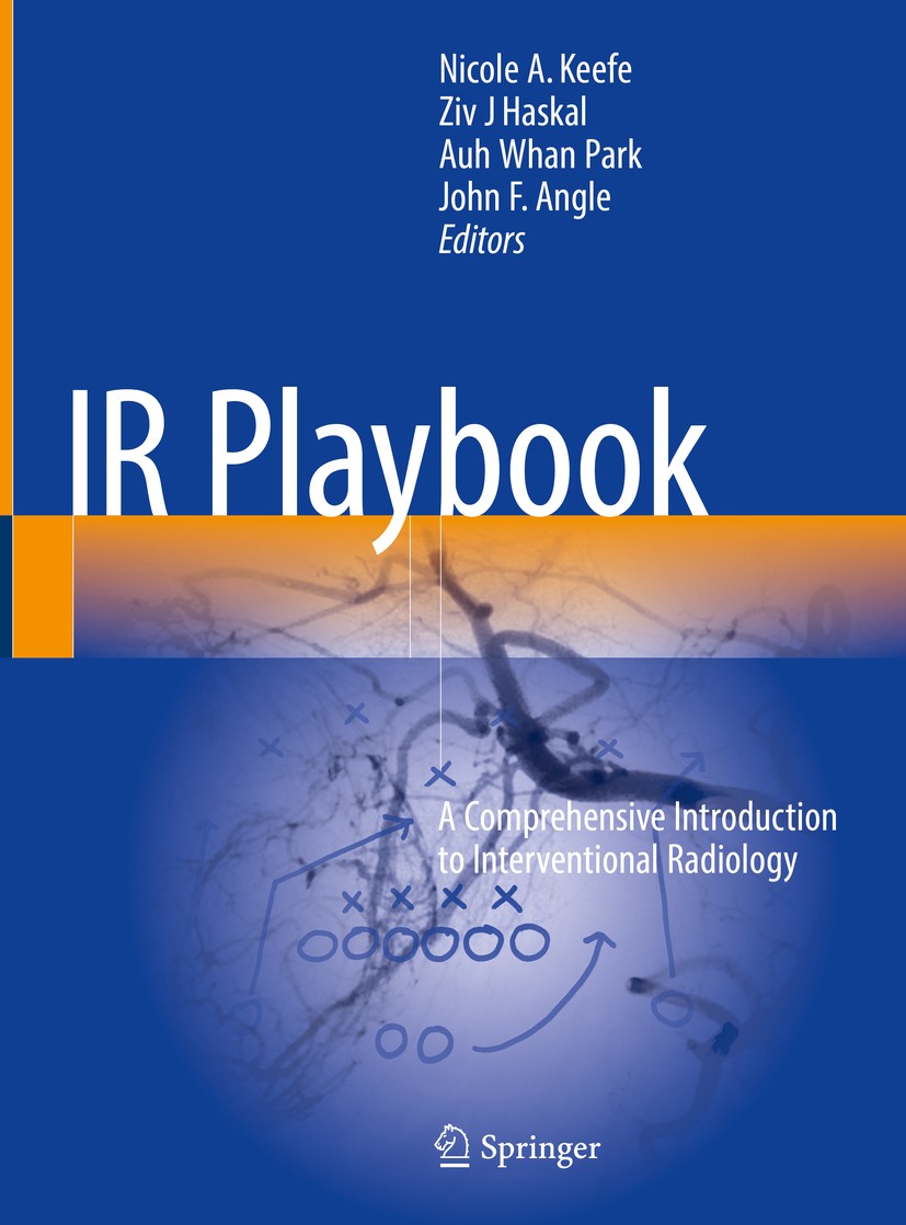 Titlebook: IR Playbook; A Comprehensive Intr Nicole A. Keefe,Ziv J Haskal,John F. Angle Book 20181st edition Springer International Publishing AG, par Titlebook: IR Playbook; A Comprehensive Intr Nicole A. Keefe,Ziv J Haskal,John F. Angle Book 20181st edition Springer International Publishing AG, par