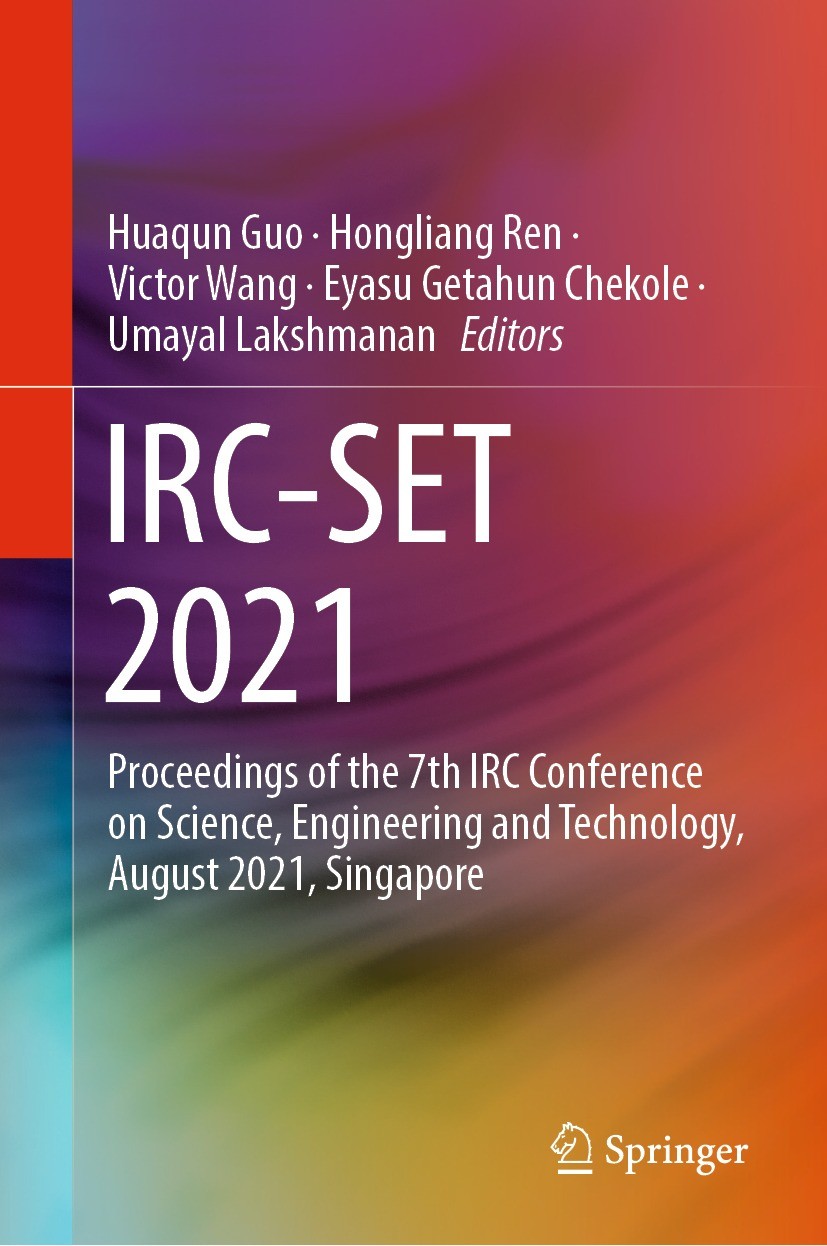 Titlebook: IRC-SET 2021; Proceedings of the 7 Huaqun Guo,Hongliang Ren,Umayal Lakshmanan Conference proceedings 2022 The Editor(s) (if applicable) and Titlebook: IRC-SET 2021; Proceedings of the 7 Huaqun Guo,Hongliang Ren,Umayal Lakshmanan Conference proceedings 2022 The Editor(s) (if applicable) and
