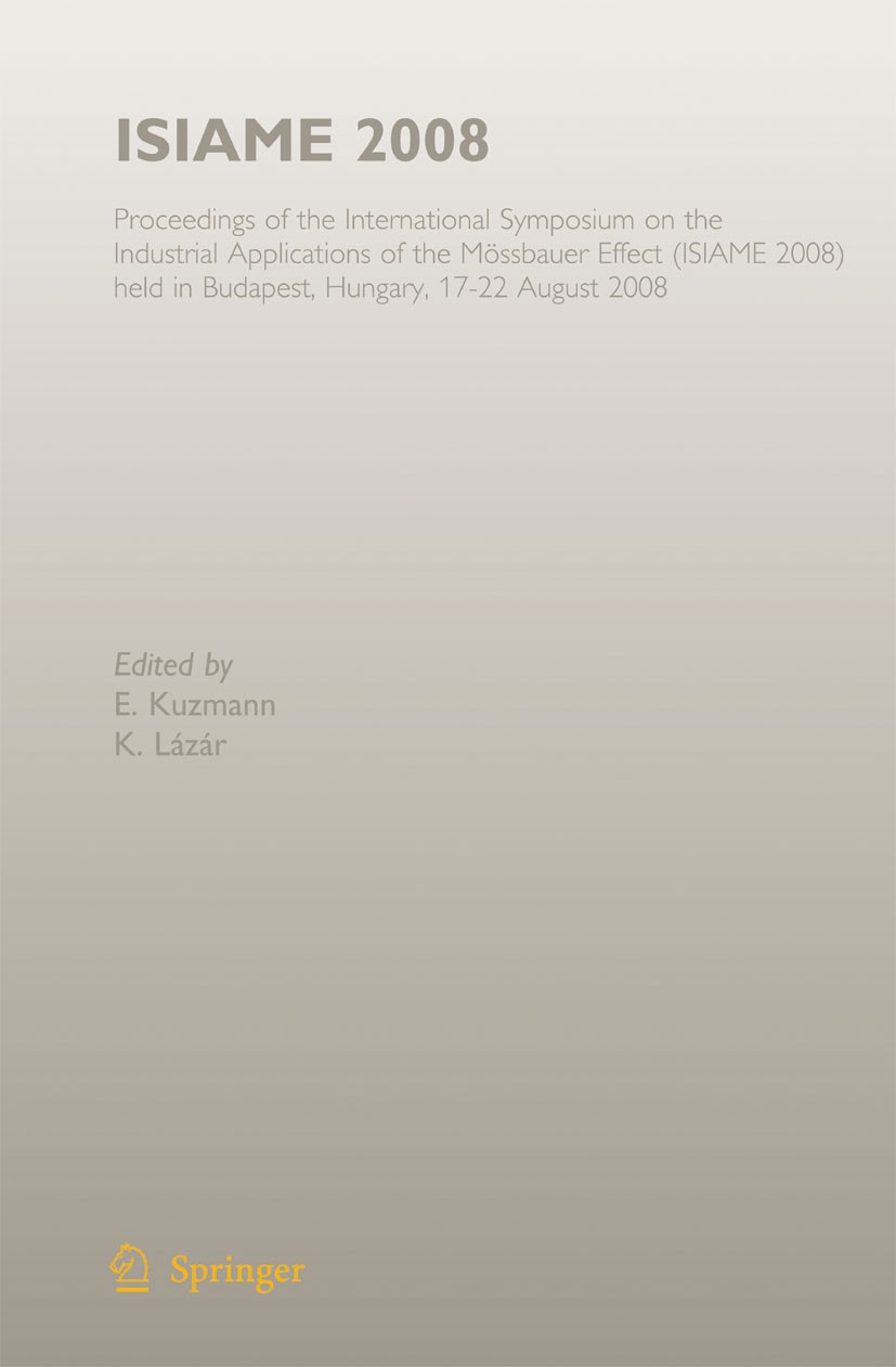 Titlebook: ISIAME 2008; Proceedings of the I E. Kuzmann,K. Lázár Conference proceedings 2009 Springer-Verlag Berlin Heidelberg 2009 Cluster.ESR.Hyperf Titlebook: ISIAME 2008; Proceedings of the I E. Kuzmann,K. Lázár Conference proceedings 2009 Springer-Verlag Berlin Heidelberg 2009 Cluster.ESR.Hyperf
