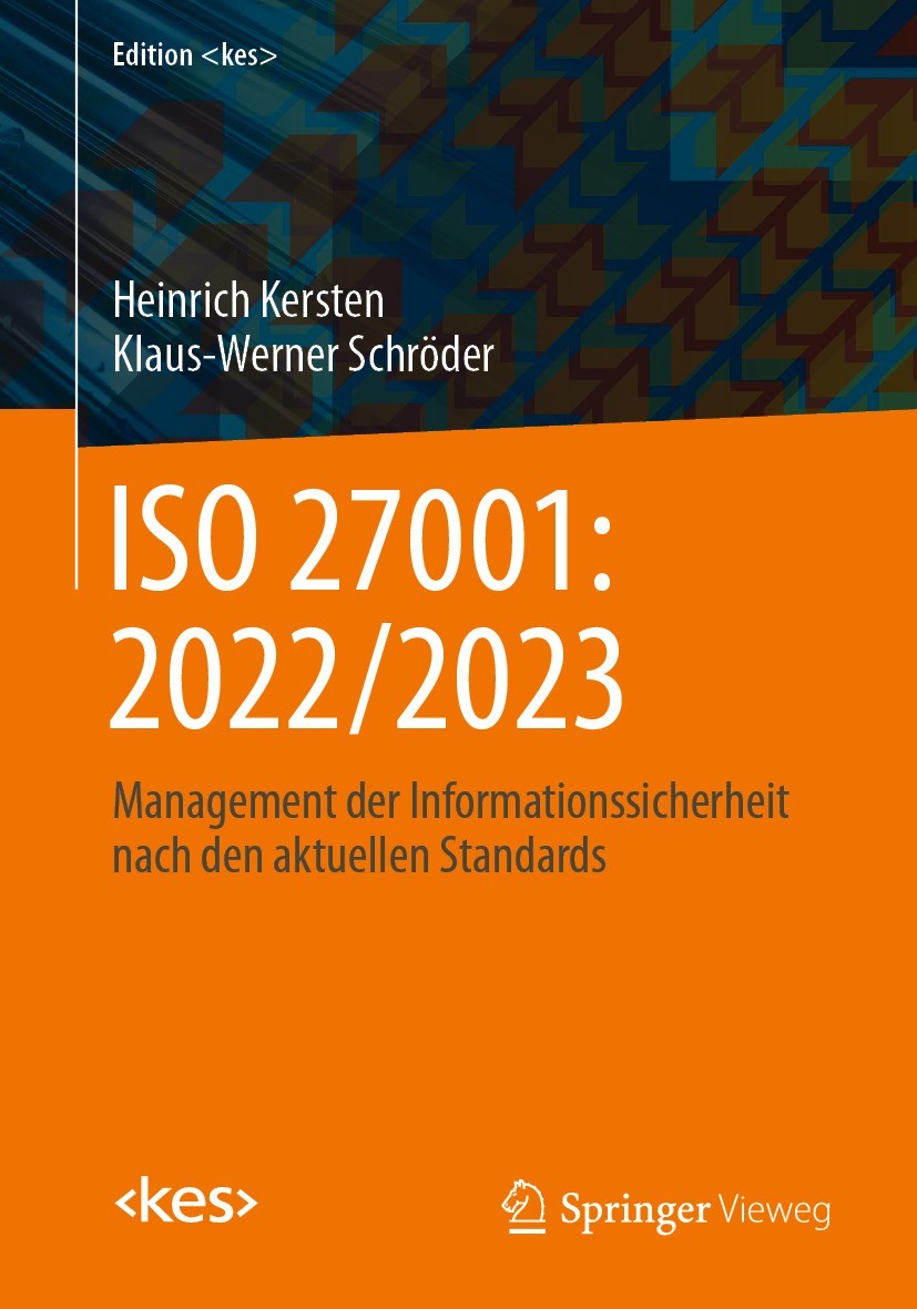 Titlebook: ISO 27001: 2022/2023; Management der Infor Heinrich Kersten,Klaus-Werner Schröder Book 2023 Der/die Herausgeber bzw. der/die Autor(en), exk Titlebook: ISO 27001: 2022/2023; Management der Infor Heinrich Kersten,Klaus-Werner Schröder Book 2023 Der/die Herausgeber bzw. der/die Autor(en), exk