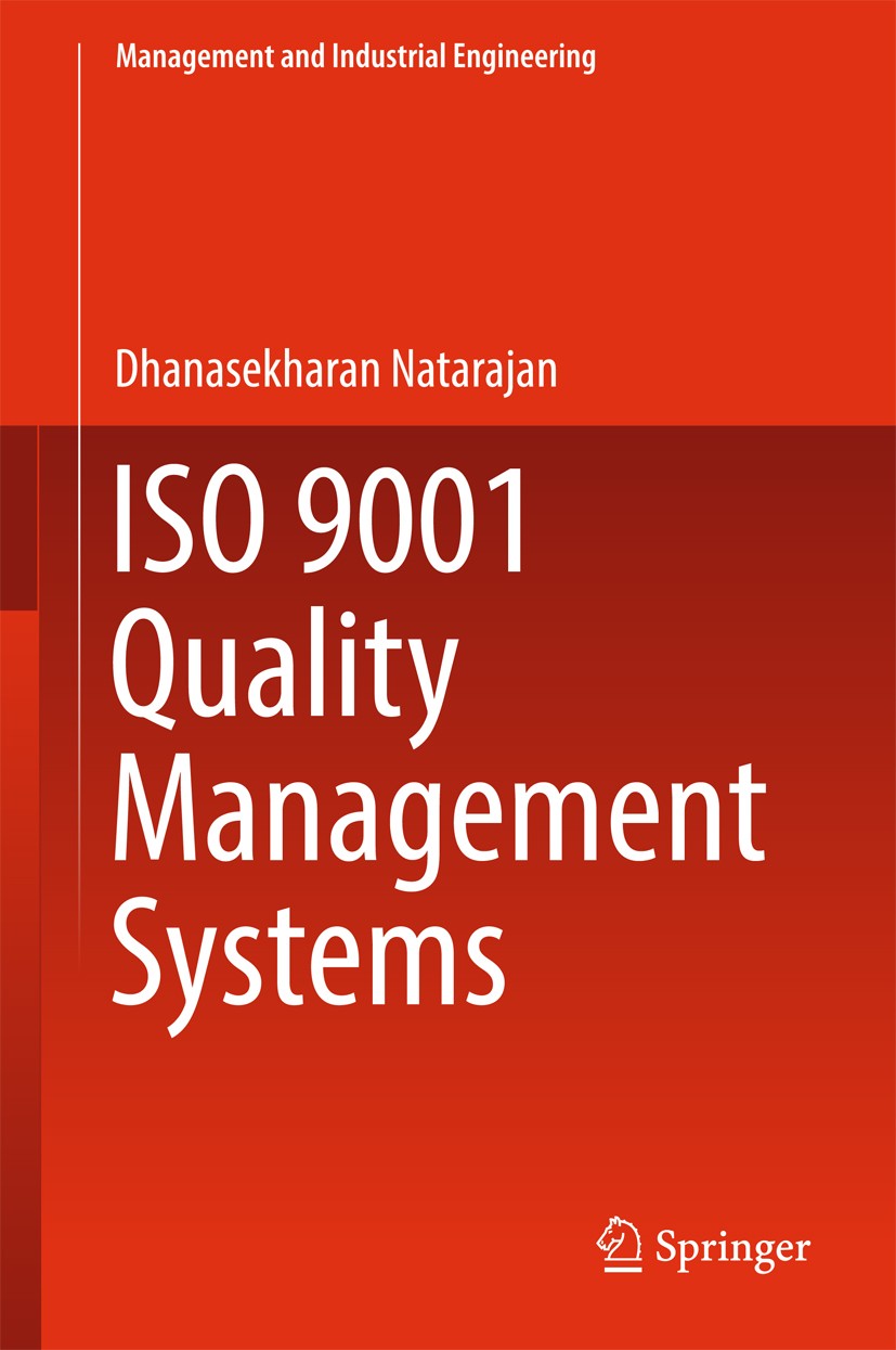 Titlebook: ISO 9001 Quality Management Systems; Dhanasekharan Natarajan Book 2017 Springer International Publishing AG 2017 measuring resources.measu Titlebook: ISO 9001 Quality Management Systems; Dhanasekharan Natarajan Book 2017 Springer International Publishing AG 2017 measuring resources.measu
