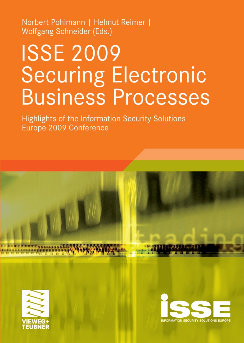 Titlebook: ISSE 2009 Securing Electronic Business Processes; Highlights of the In Norbert Pohlmann,Helmut Reimer,Wolfgang Schneider Book 2010 Vieweg+T Titlebook: ISSE 2009 Securing Electronic Business Processes; Highlights of the In Norbert Pohlmann,Helmut Reimer,Wolfgang Schneider Book 2010 Vieweg+T