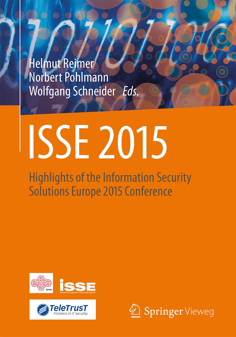 Titlebook: ISSE 2015; Highlights of the In Helmut Reimer,Norbert Pohlmann,Wolfgang Schneider Conference proceedings 2015 Springer Fachmedien Wiesbaden Titlebook: ISSE 2015; Highlights of the In Helmut Reimer,Norbert Pohlmann,Wolfgang Schneider Conference proceedings 2015 Springer Fachmedien Wiesbaden