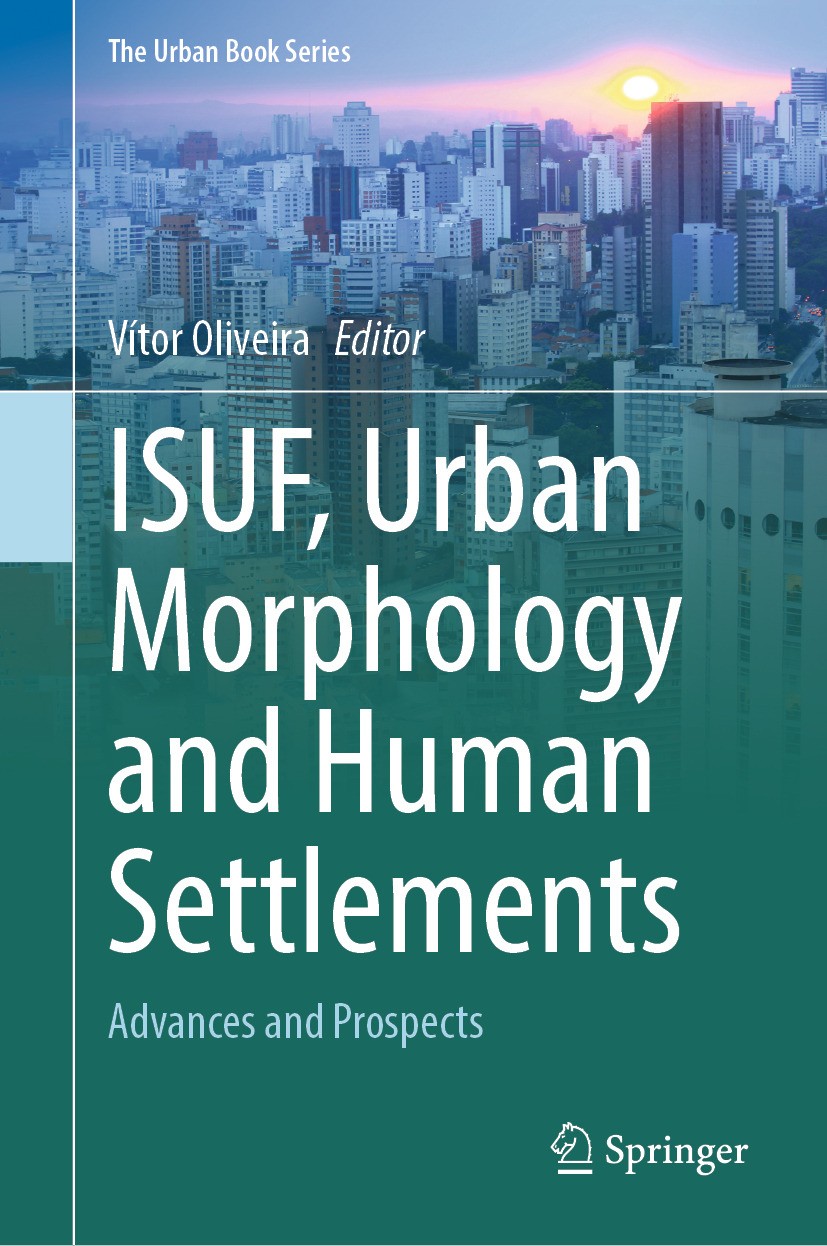 Titlebook: ISUF, Urban Morphology and Human Settlements; Advances and Prospec Vítor Oliveira Book 2024 The Editor(s) (if applicable) and The Author(s) Titlebook: ISUF, Urban Morphology and Human Settlements; Advances and Prospec Vítor Oliveira Book 2024 The Editor(s) (if applicable) and The Author(s)