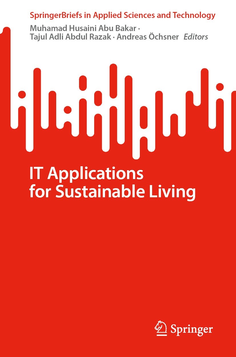 Titlebook: IT Applications for Sustainable Living; Muhamad Husaini Abu Bakar,Tajul Adli Abdul Razak,A Book 2023 The Editor(s) (if applicable) and The Titlebook: IT Applications for Sustainable Living; Muhamad Husaini Abu Bakar,Tajul Adli Abdul Razak,A Book 2023 The Editor(s) (if applicable) and The