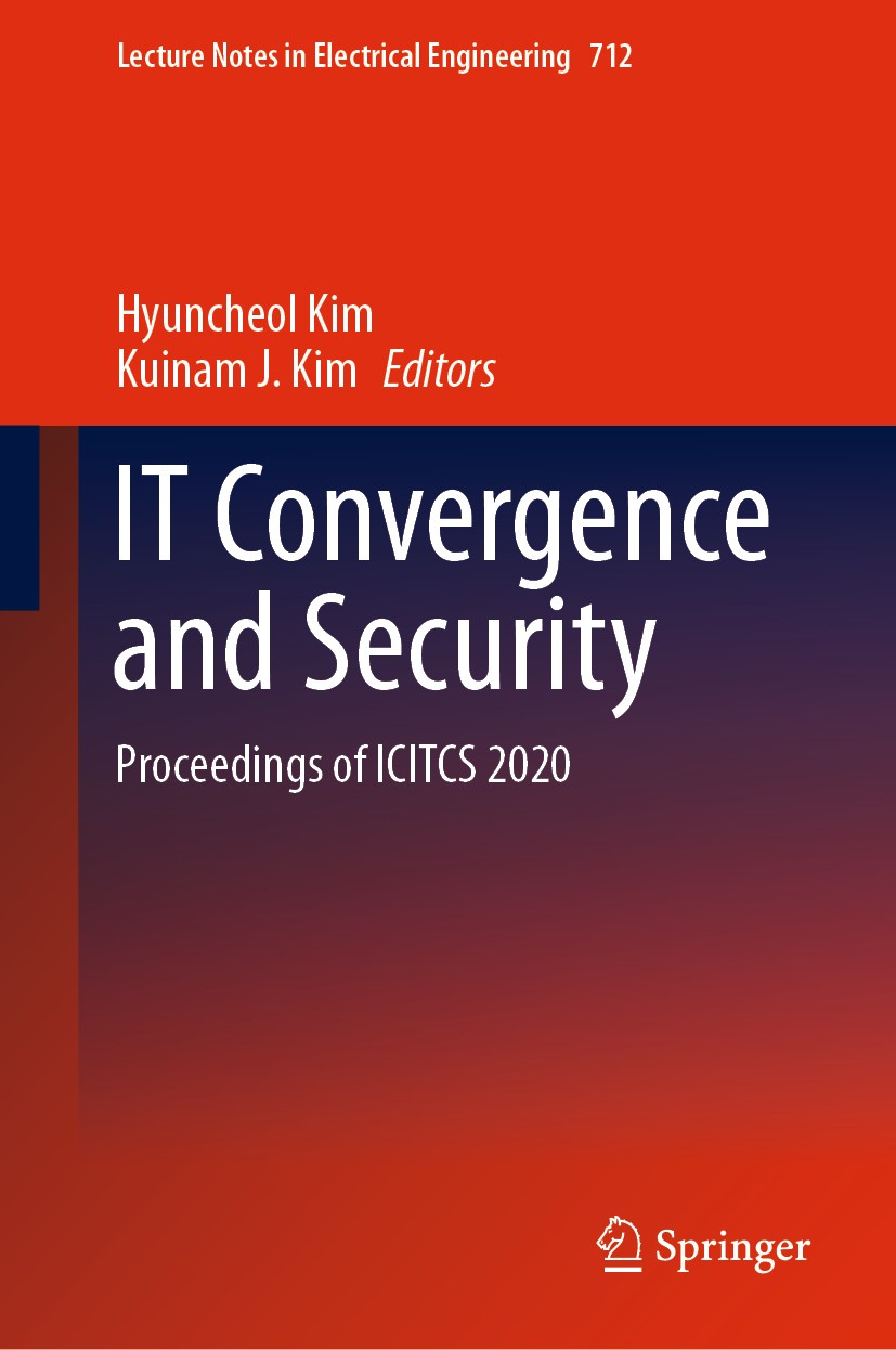 Titlebook: IT Convergence and Security; Proceedings of ICITC Hyuncheol Kim,Kuinam J. Kim Conference proceedings 2021 The Editor(s) (if applicable) and Titlebook: IT Convergence and Security; Proceedings of ICITC Hyuncheol Kim,Kuinam J. Kim Conference proceedings 2021 The Editor(s) (if applicable) and