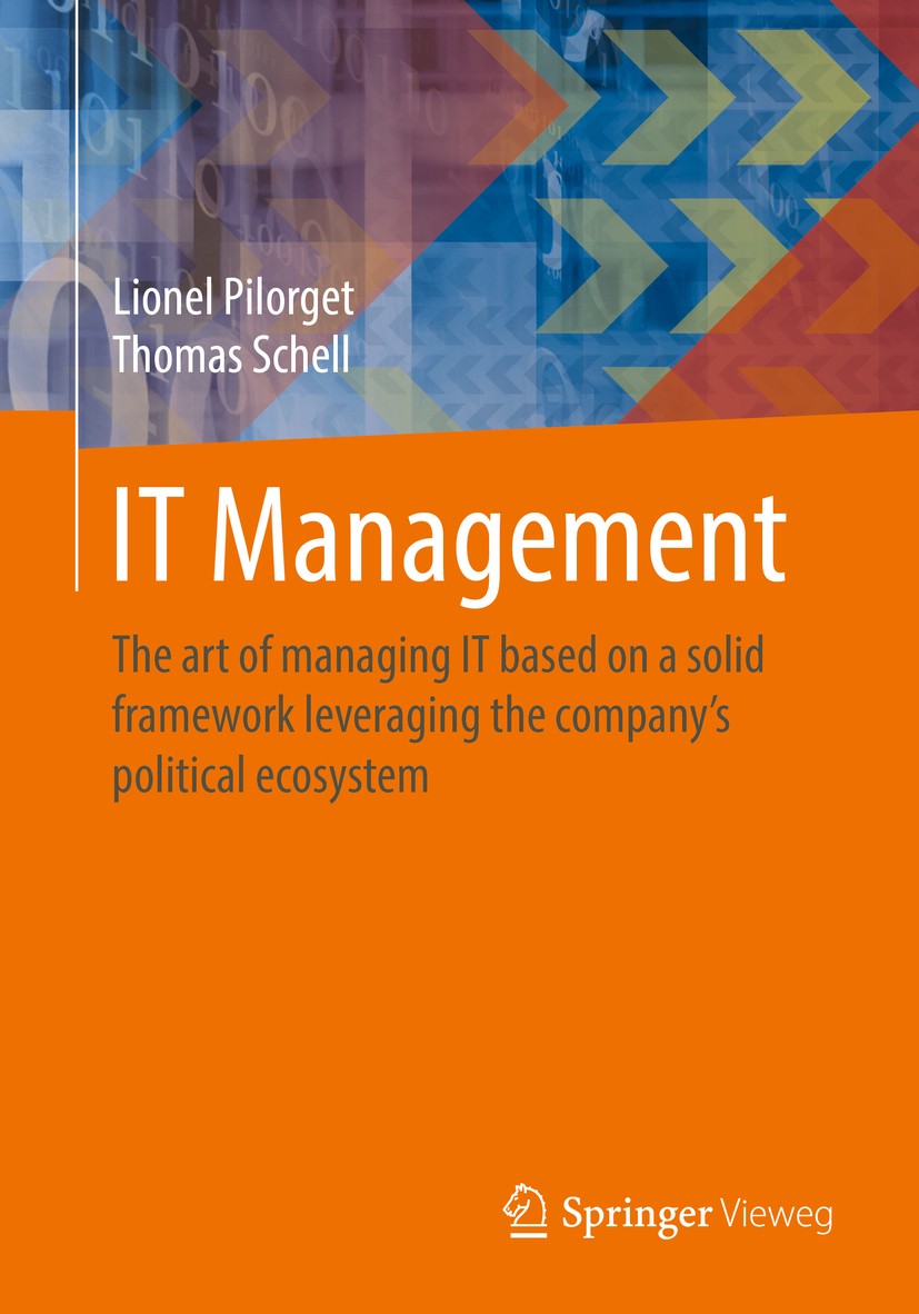 Titlebook: IT Management; The art of managing Lionel Pilorget,Thomas Schell Book 2018 Springer Fachmedien Wiesbaden GmbH, part of Springer Nature 201 Titlebook: IT Management; The art of managing Lionel Pilorget,Thomas Schell Book 2018 Springer Fachmedien Wiesbaden GmbH, part of Springer Nature 201